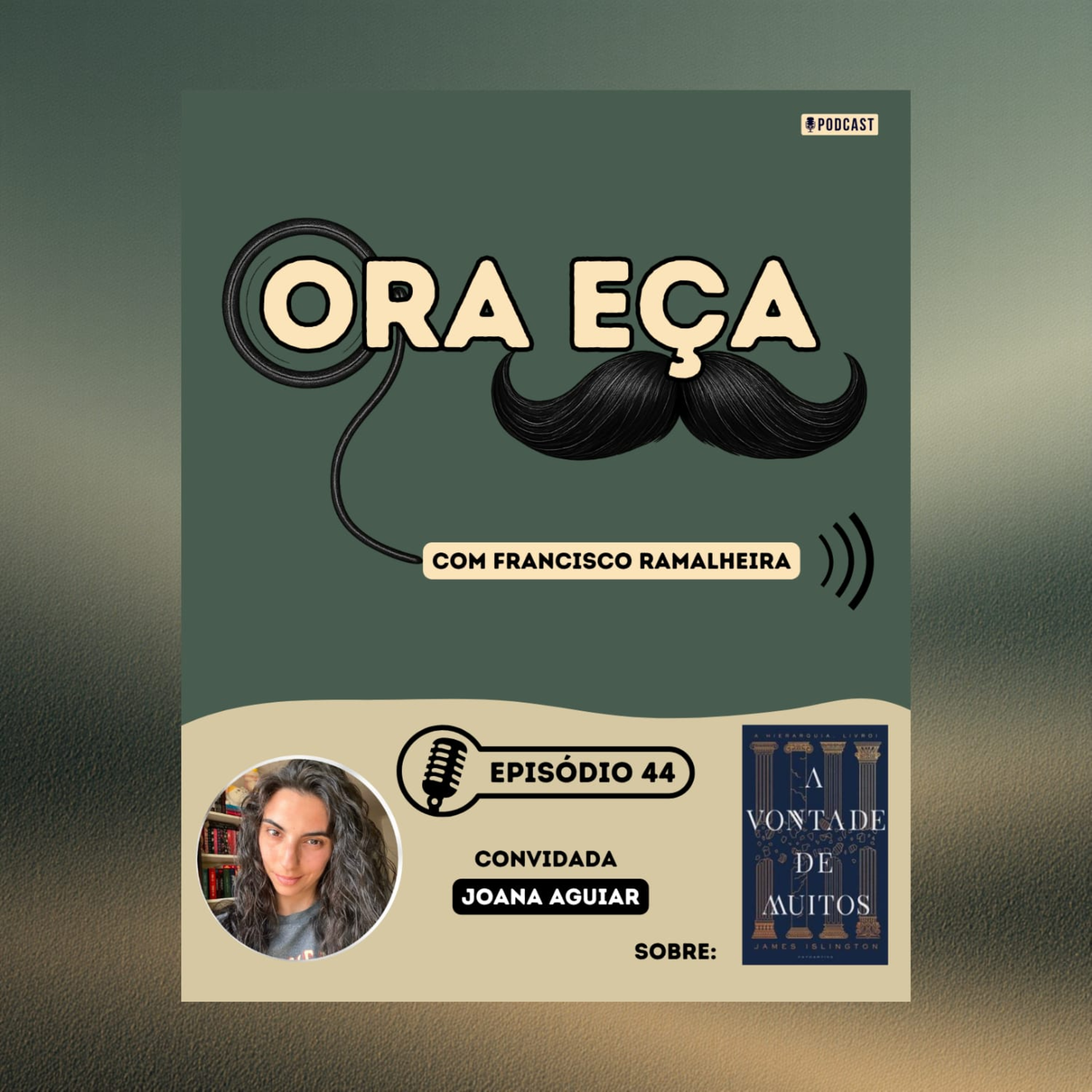 44- Ora Eça, Hierarquia! Com Joana Aguiar