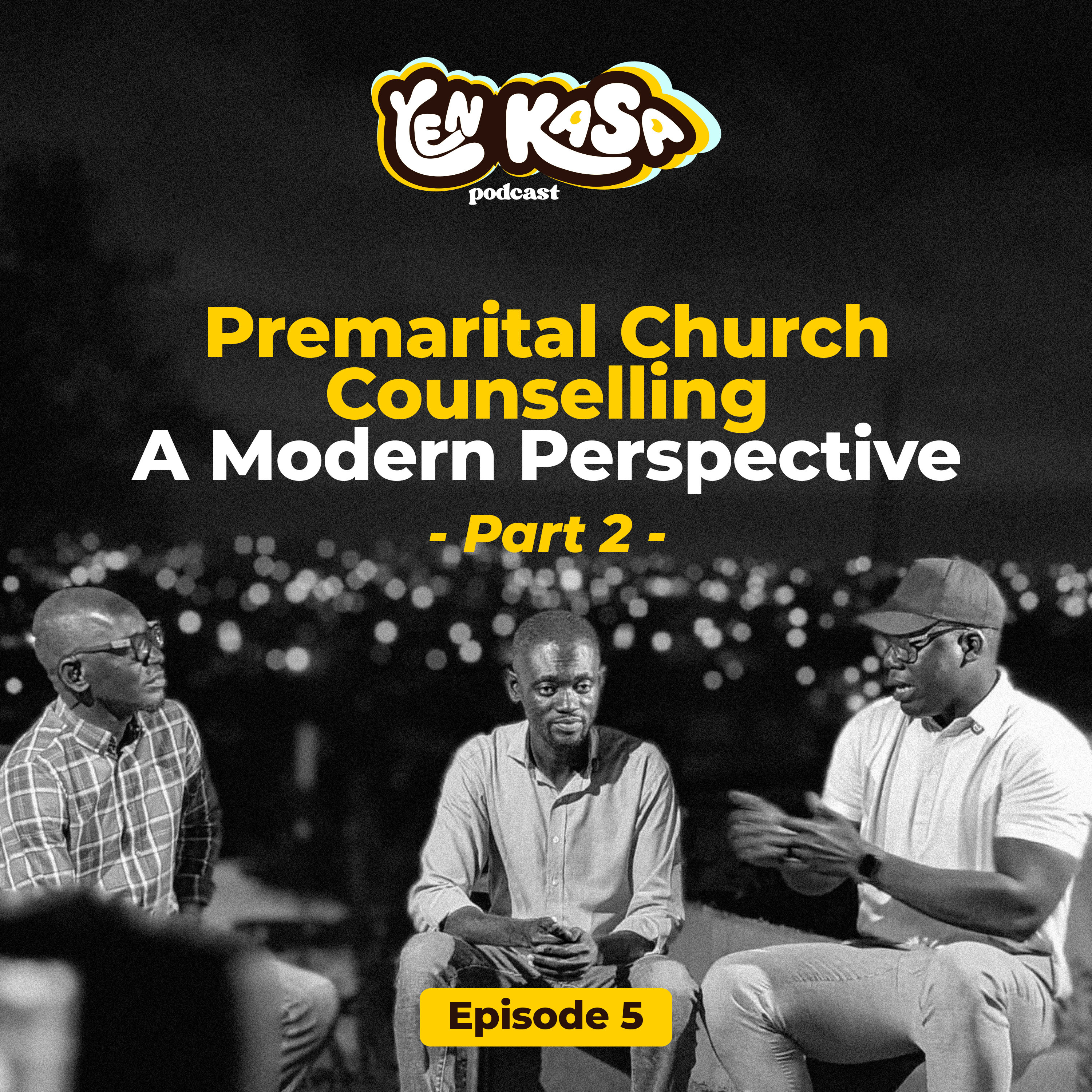 Premarital Church Counselling – A Modern Perspective | Yen Kasa Podcast Ep.5 (Part 2)
