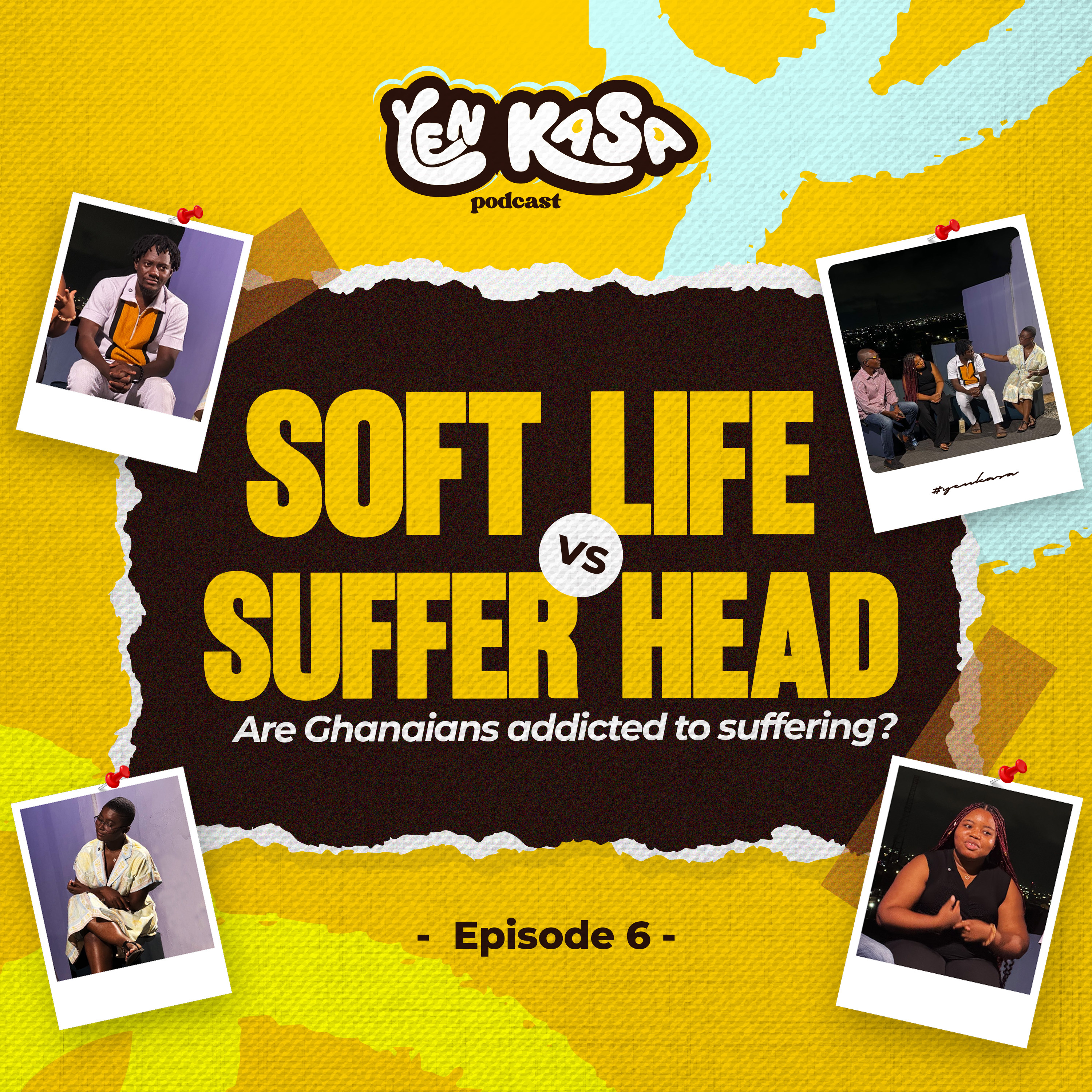 Soft Life vs Suffer Head: Are Ghanaians Addicted to Suffering? | Yen Kasa Ep 6