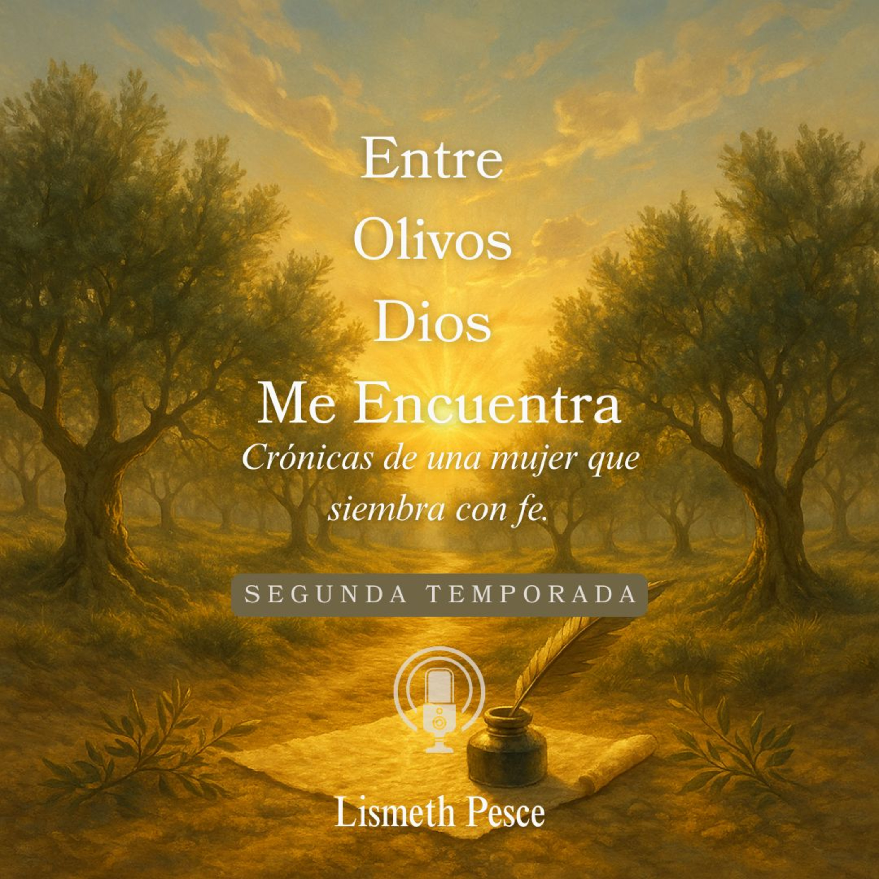 Entre Olivos Dios Me Encuentra. Crónicas de una mujer que siembra con fe.