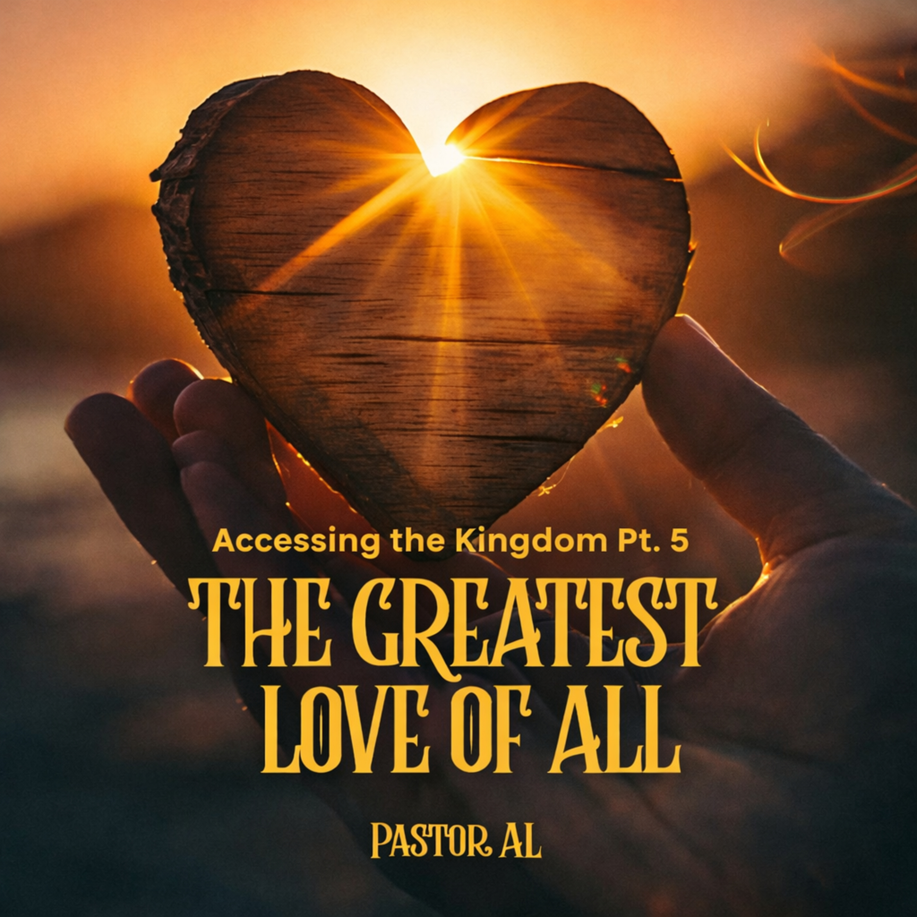 The Greatest Love Of All - Accessing the Kingdom Part 5 episode artwork
