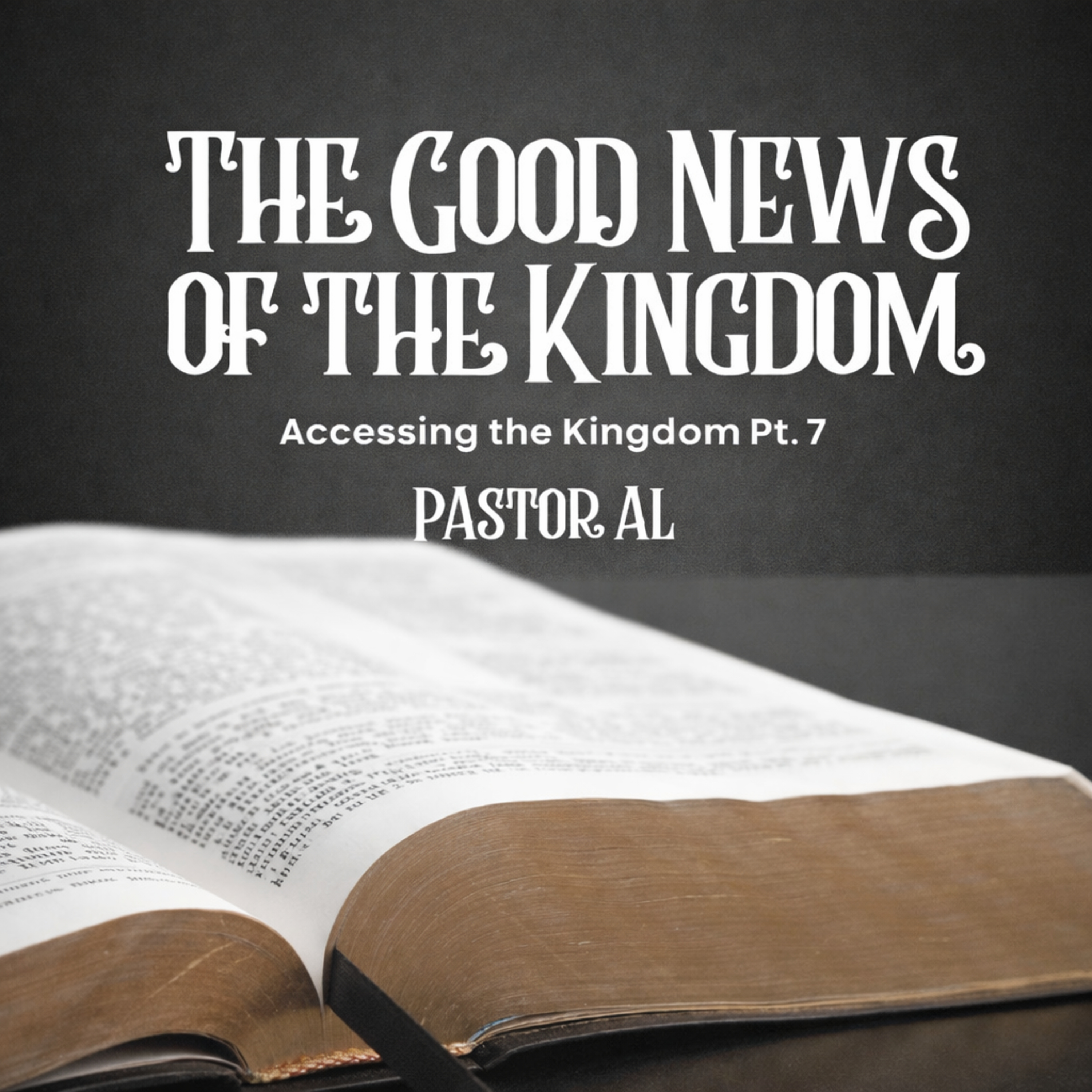 The Good News of the Kingdom - Accessing the Kingdom || Part 7 episode artwork