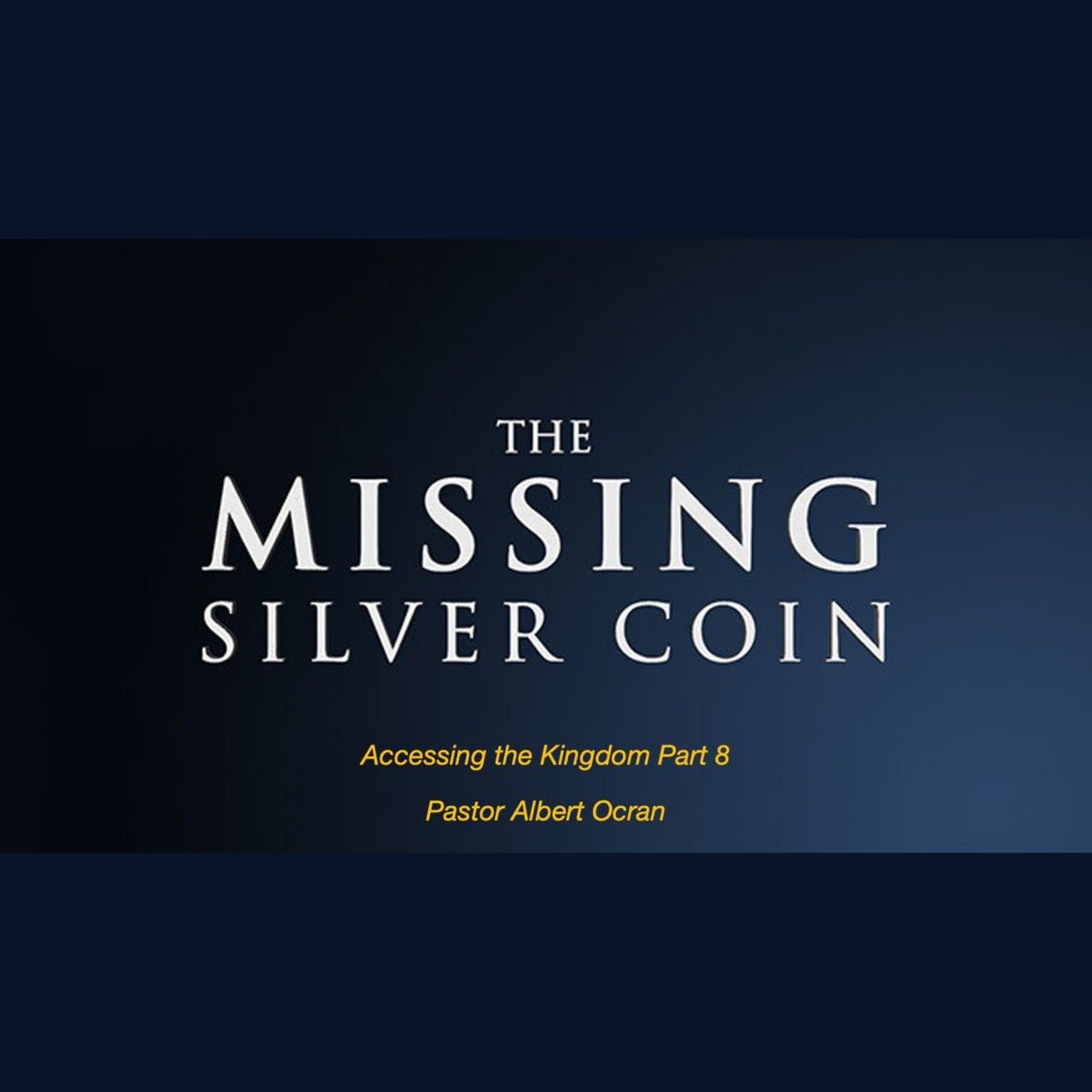 The Missing Silver Coin - Accessing The Kingdom || Part 8 episode artwork