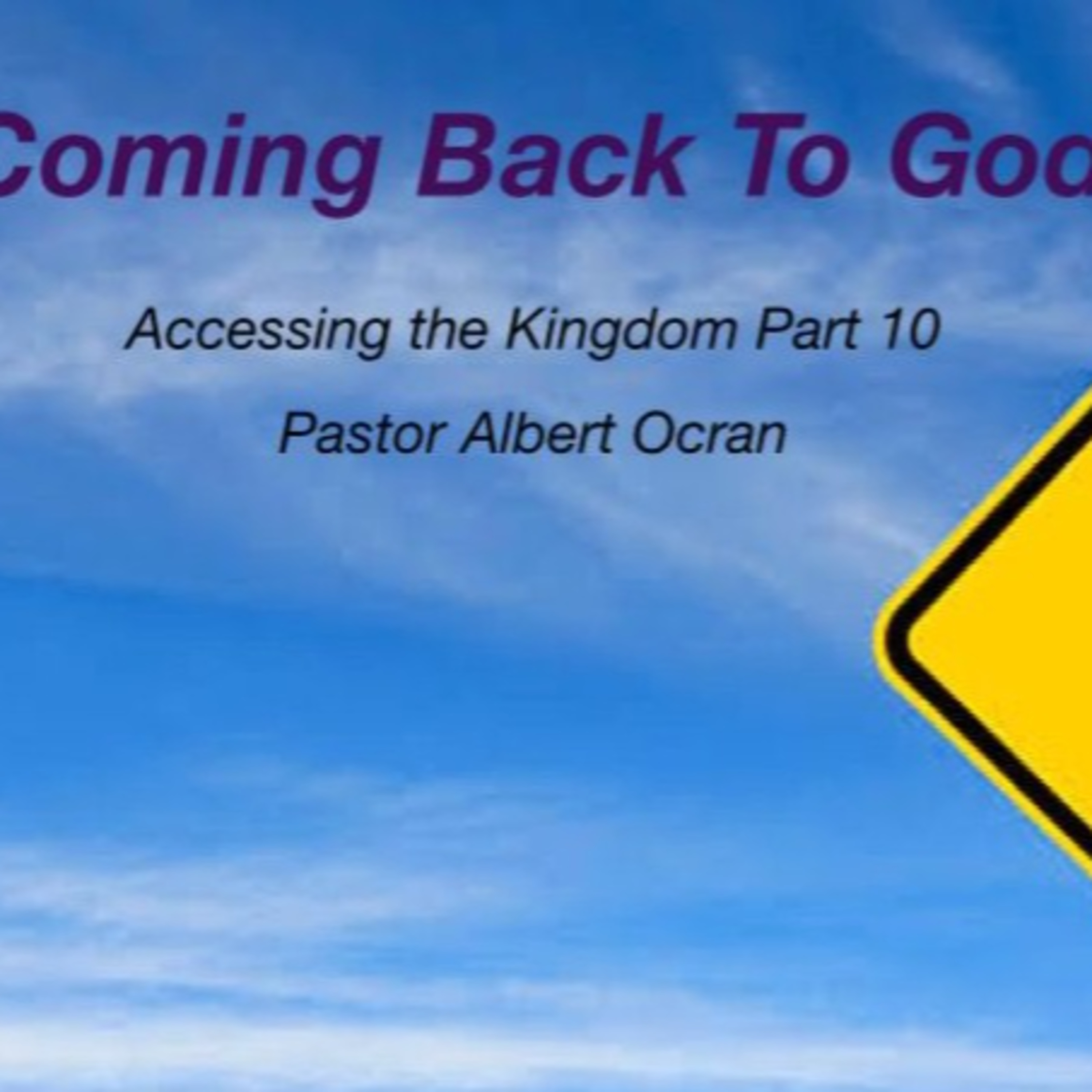 Coming Back to God - Accessing the Kingdom || Part 10 episode artwork