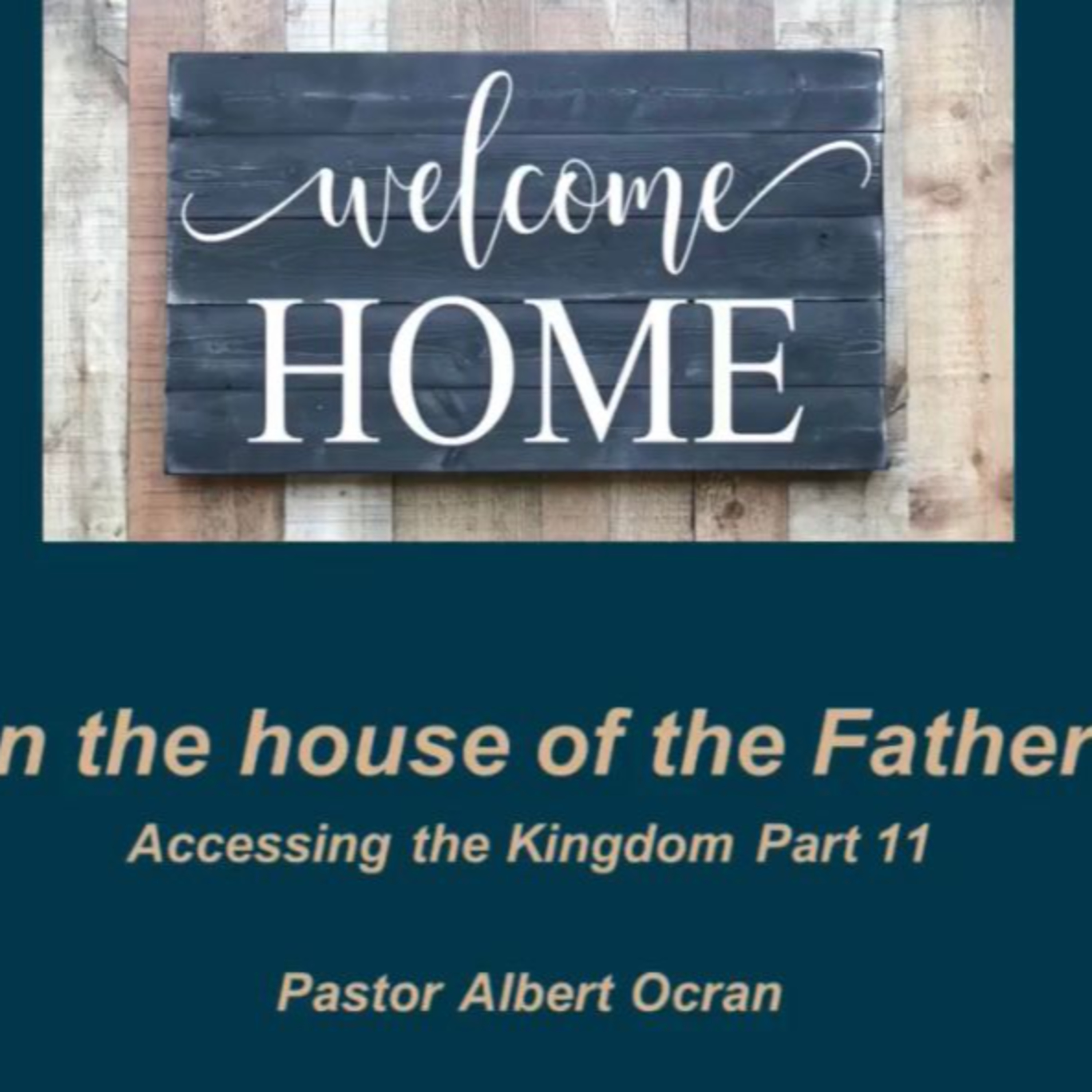 In the house of the Father - Accessing the Kingdom || Part 11 episode artwork