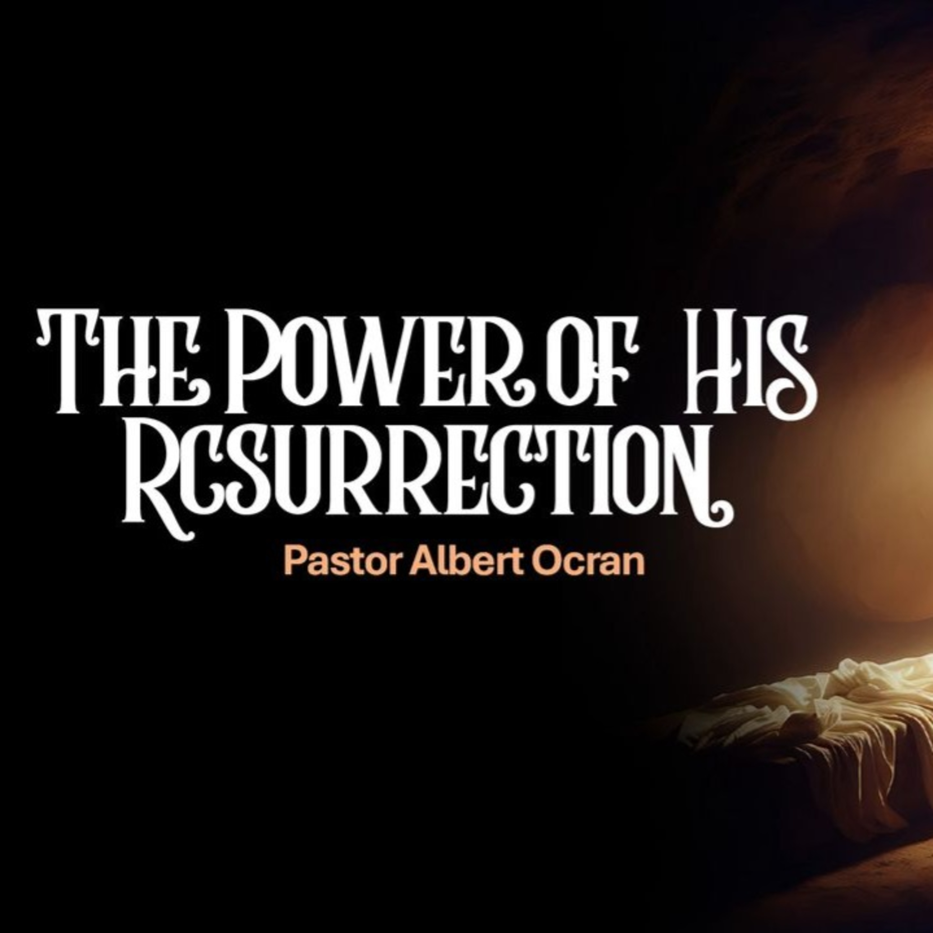 The Power of His Resurrection - Accessing the Kingdom | Part 13 episode artwork