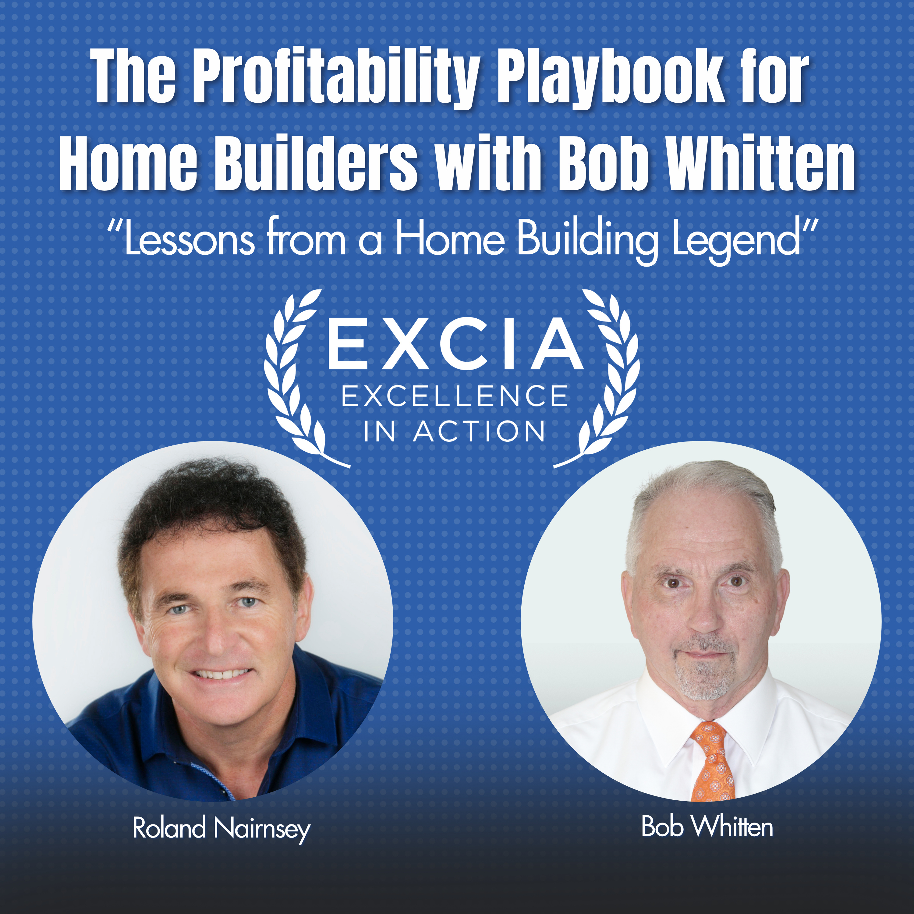 EXCIA Ep. 12 - The Profitability Playbook for Home Builders with Bob Whitten: Lessons from a Home Building Legend episode artwork