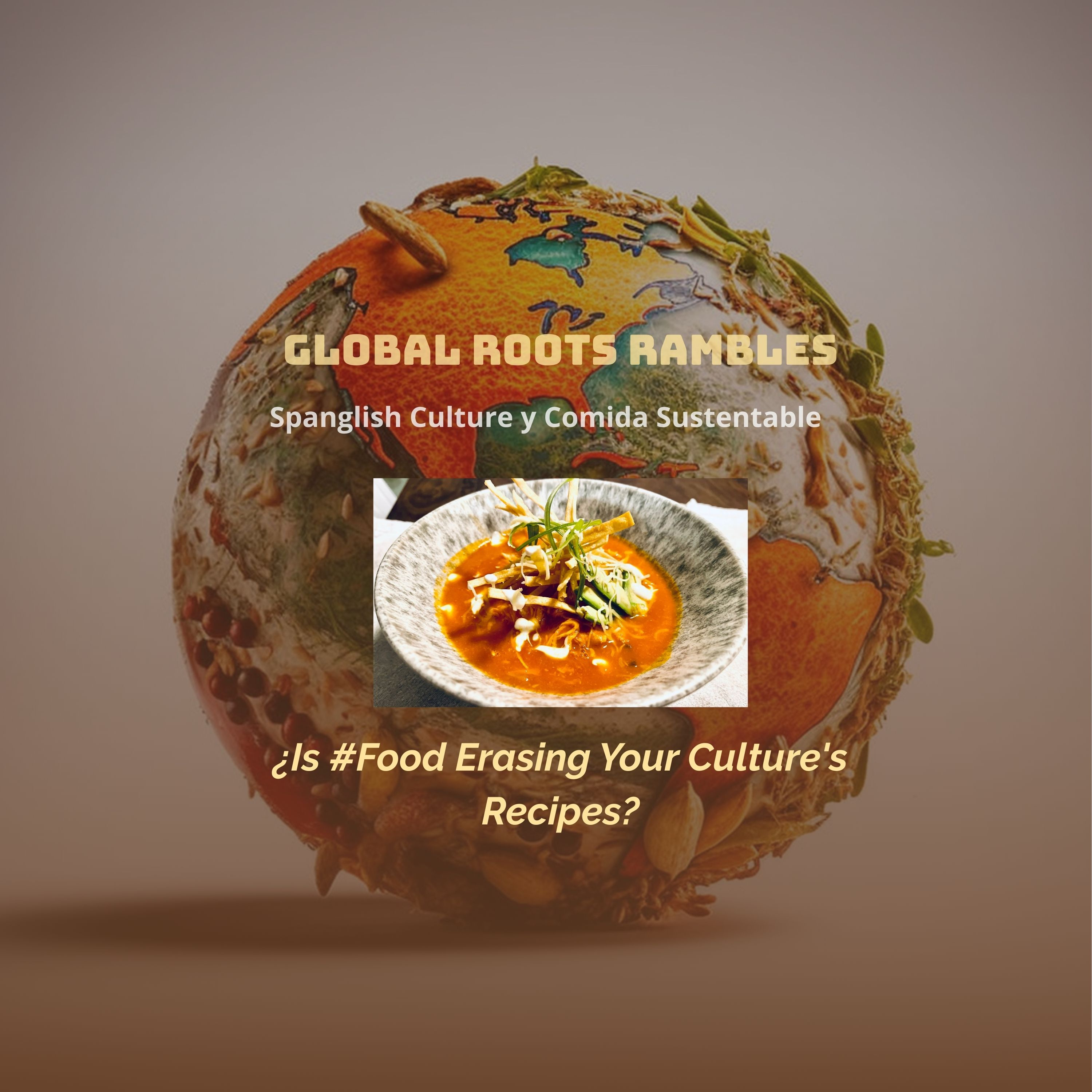 Spanglish Culture y Comida Sustentable | Global Roots Rambles
