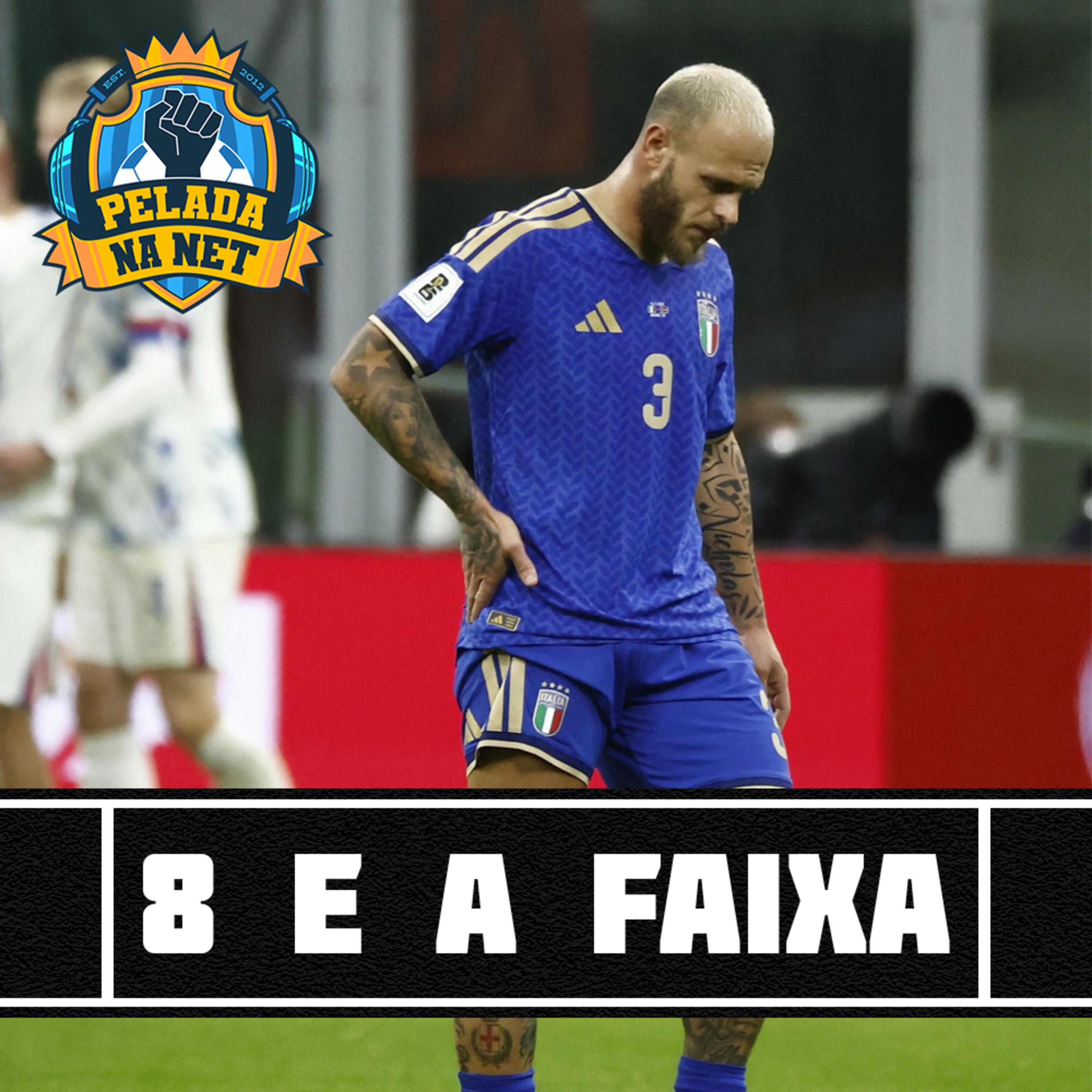 8 e a faixa - O rebaixamento da seleção da Itália 8 e a faixa - O rebaixamento da seleção da Itália