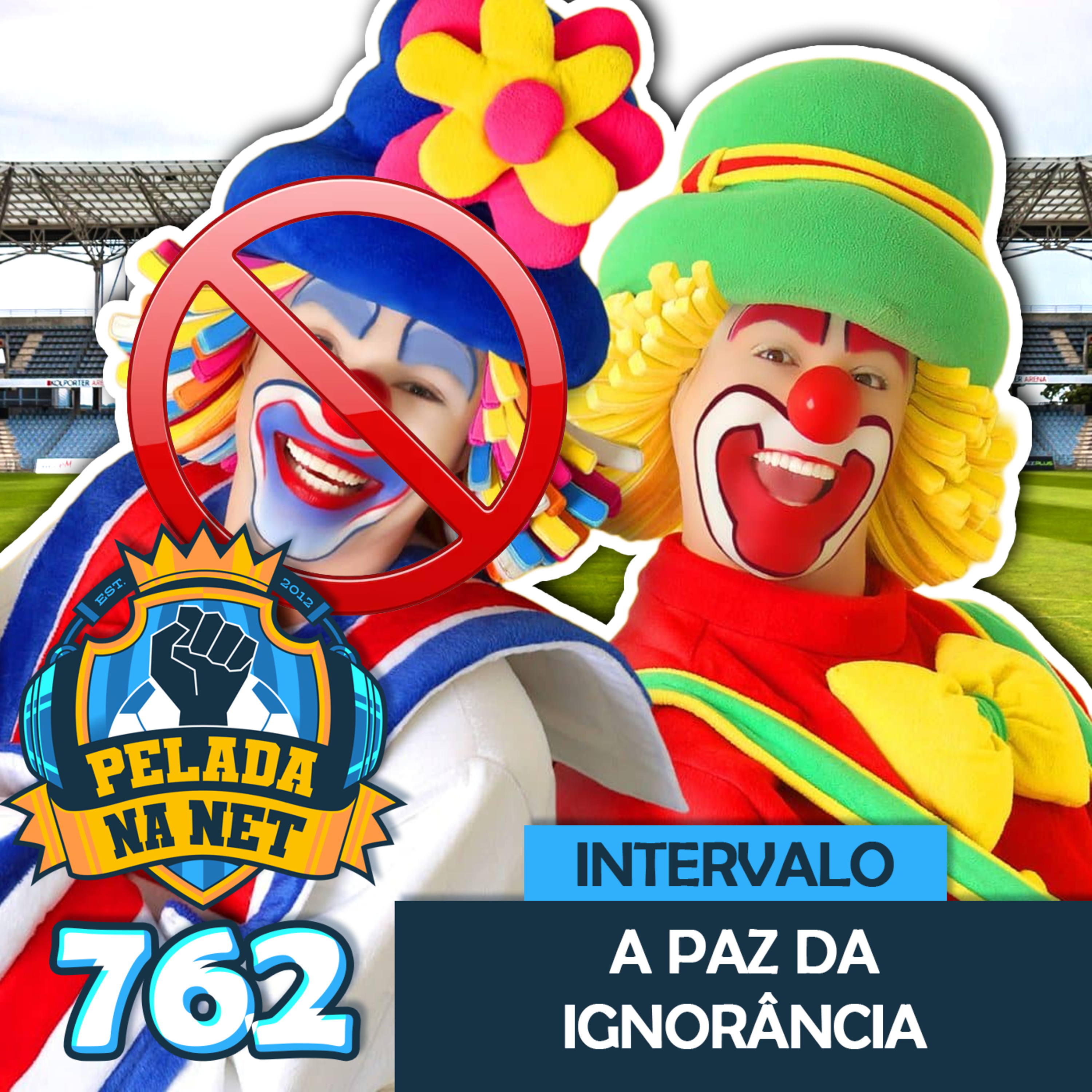 Pelada na Net #762 - Intervalo: A Paz Da Ignorância