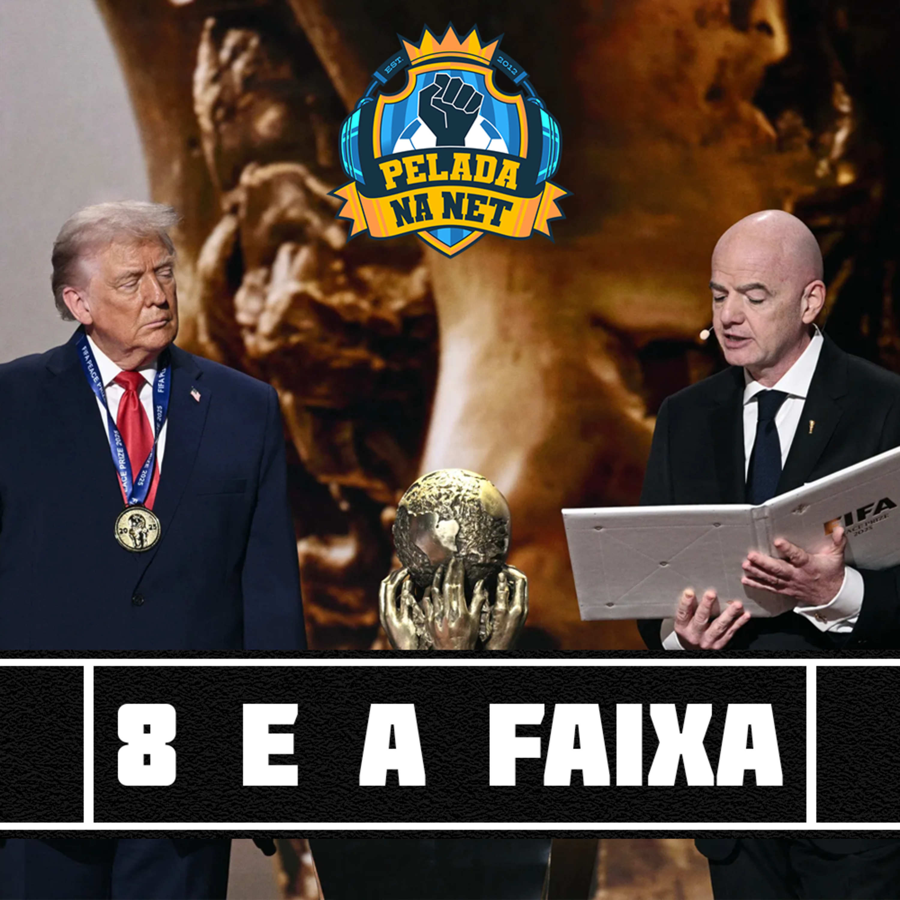 8 e a faixa - Trump, FIFA e um prêmio da paz em ano de Copa do Mundo 8 e a faixa - Trump, FIFA e um prêmio da paz em ano de Copa do Mundo
