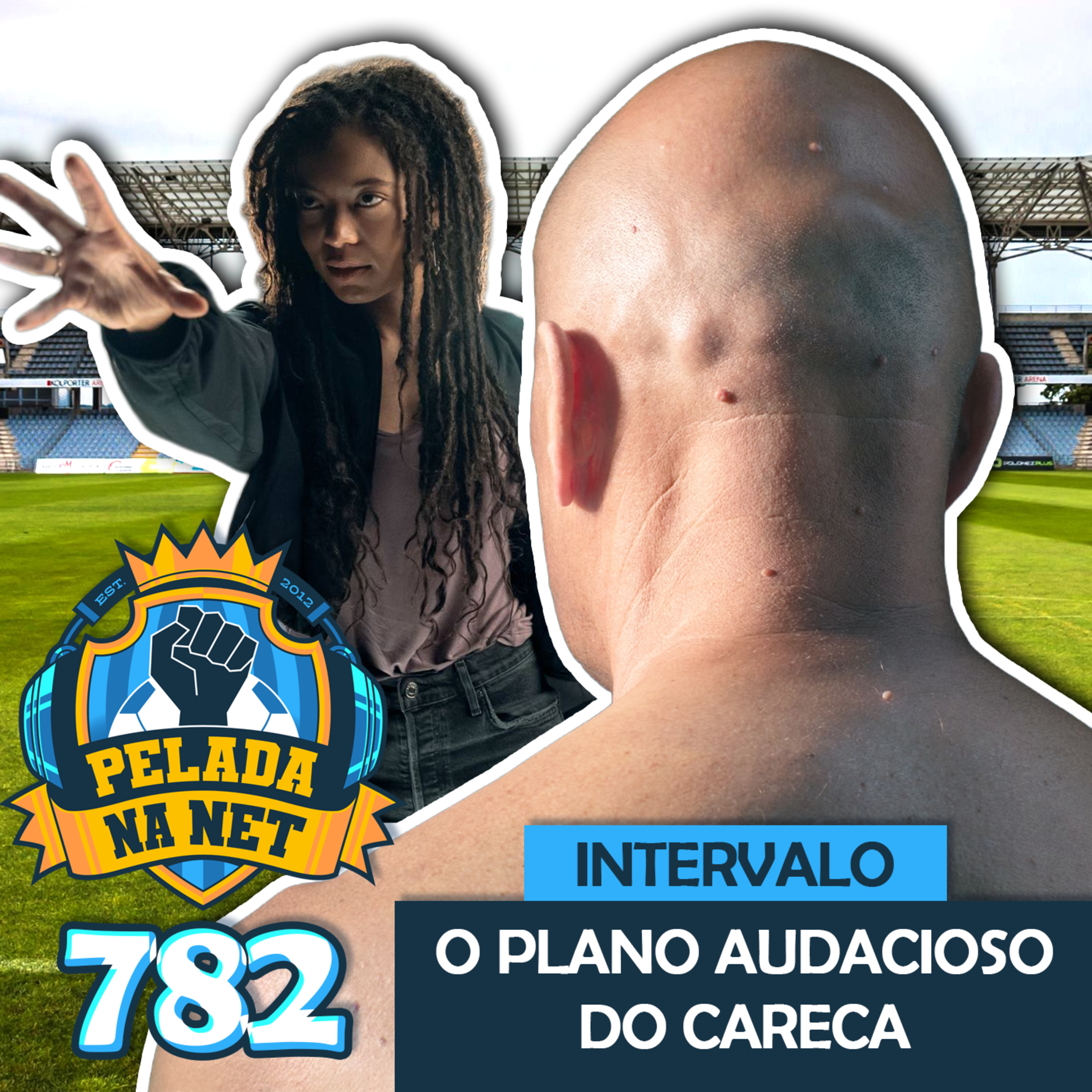 Pelada na Net #782 - Intervalo: O Plano Audacioso Do Careca