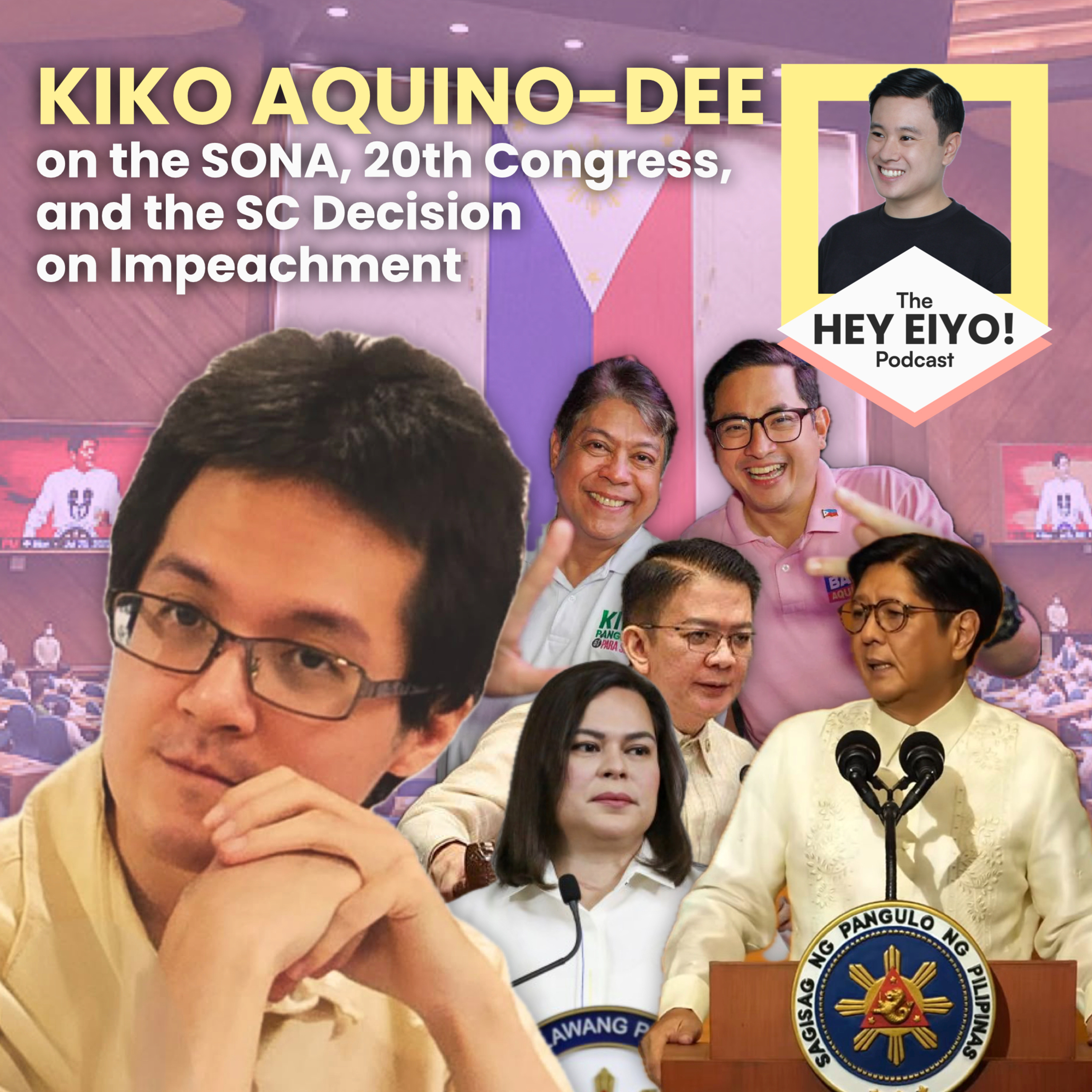 Kiko Aquino-Dee on the SONA, 20th Congress, & SC Impeachment Decision | The Hey Eiyo! Podcast episode artwork