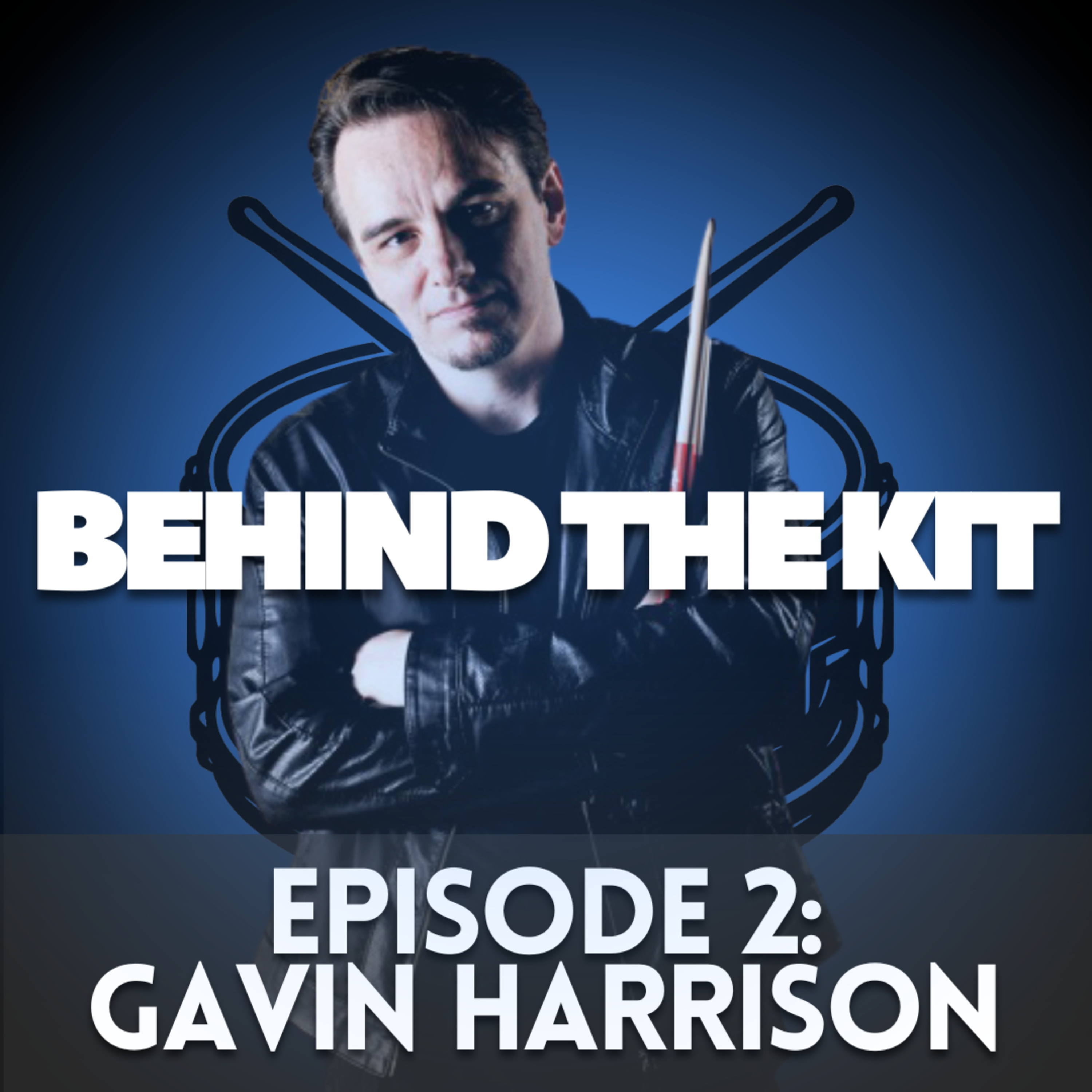 Behind The Kit: Episode 2 - Gavin Harrison episode artwork