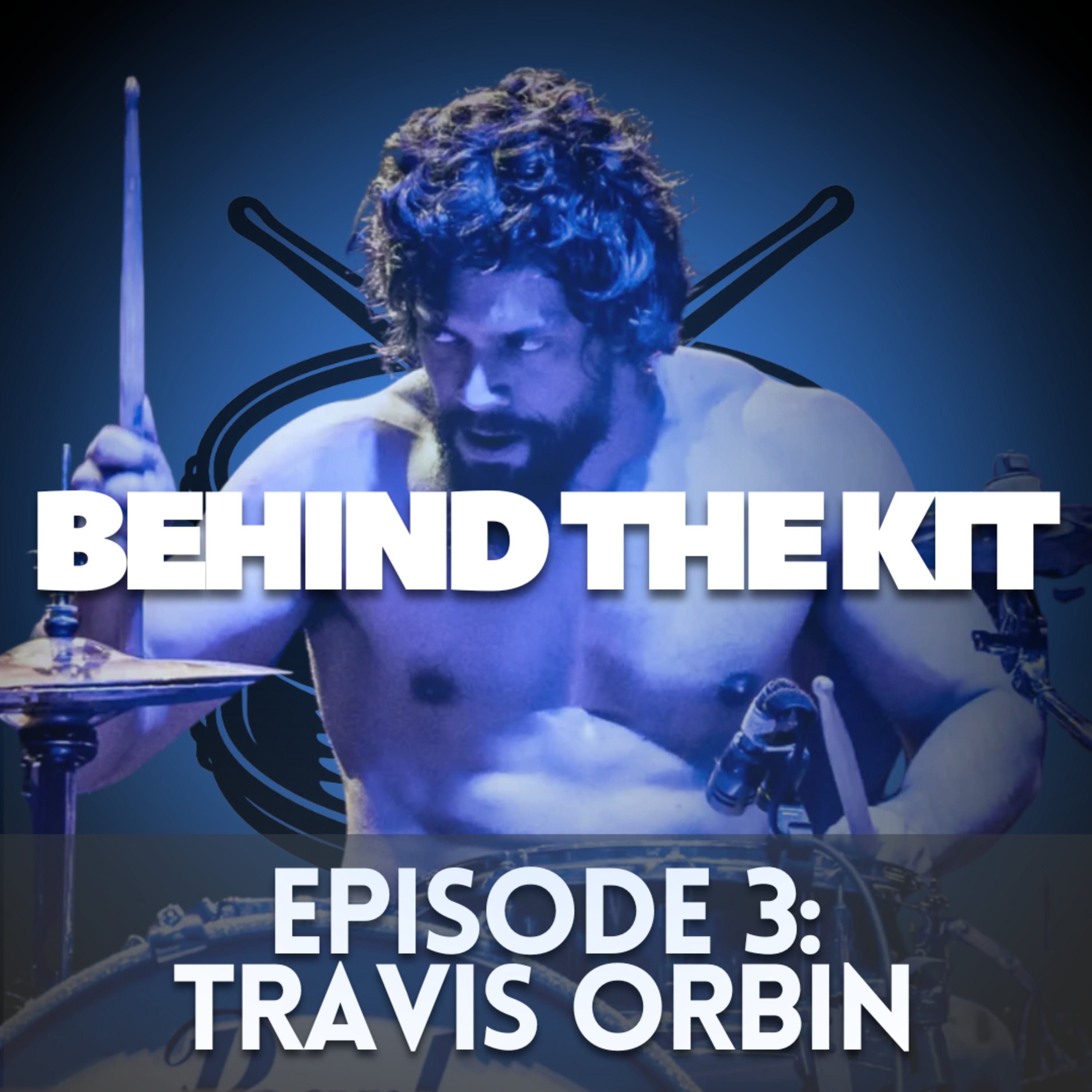 Behind The Kit: Episode 3 - Travis Orbin episode artwork