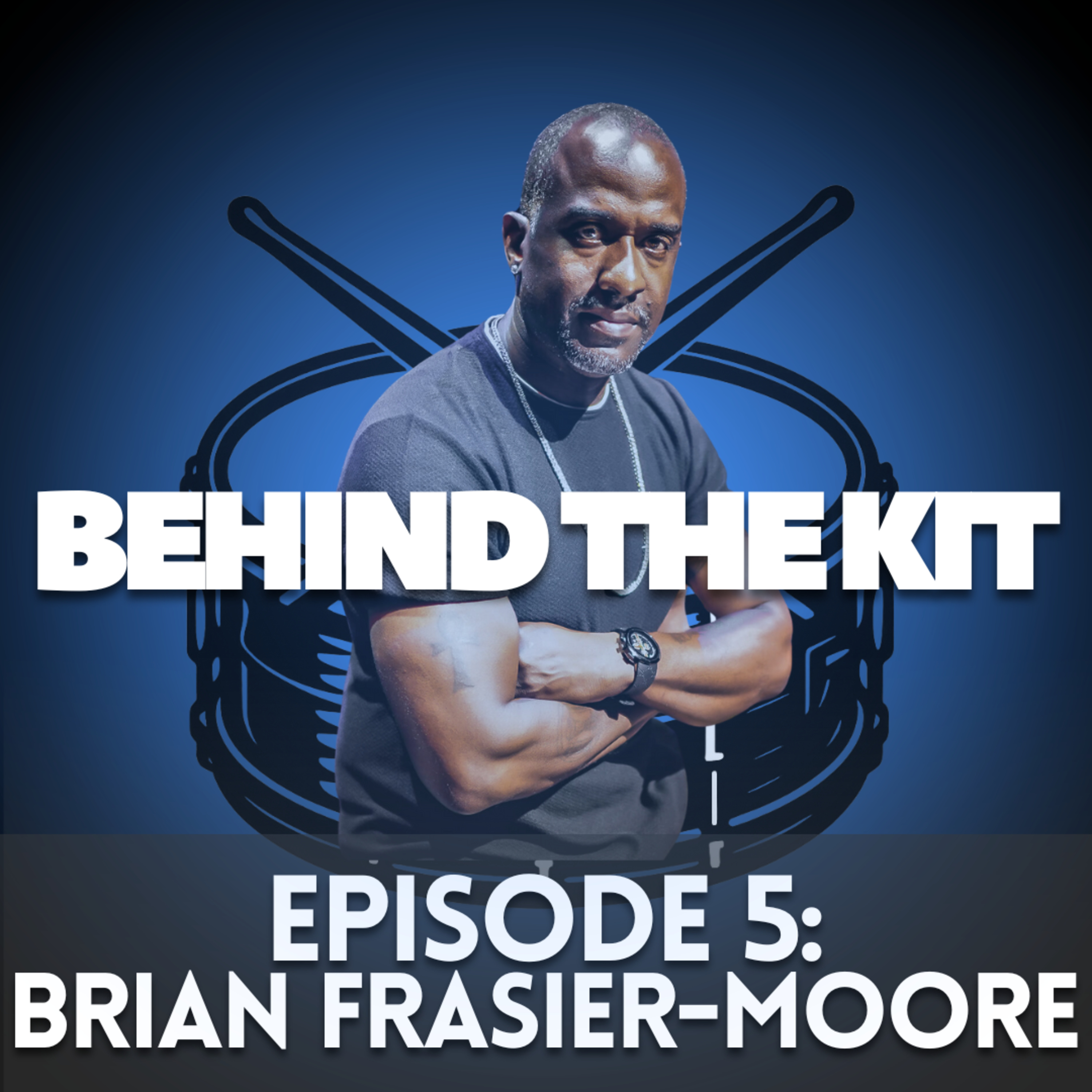 🎧 Behind The Kit Episode 5: Brian Frasier-Moore (Pink, Justin Timberlake, Usher, and more!) episode artwork