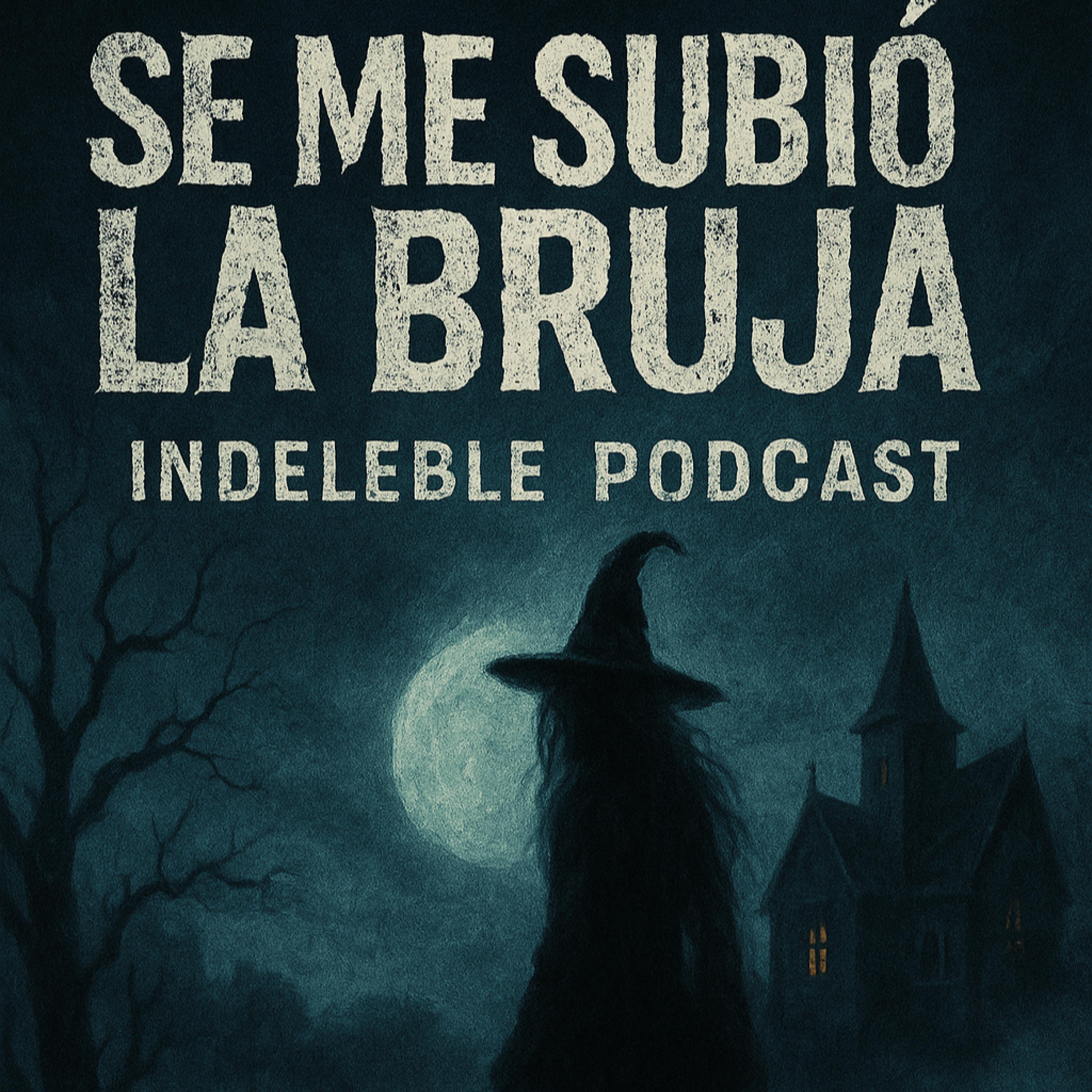Se me subió la bruja. Indeleble Podcast – Ep. 1 episode artwork