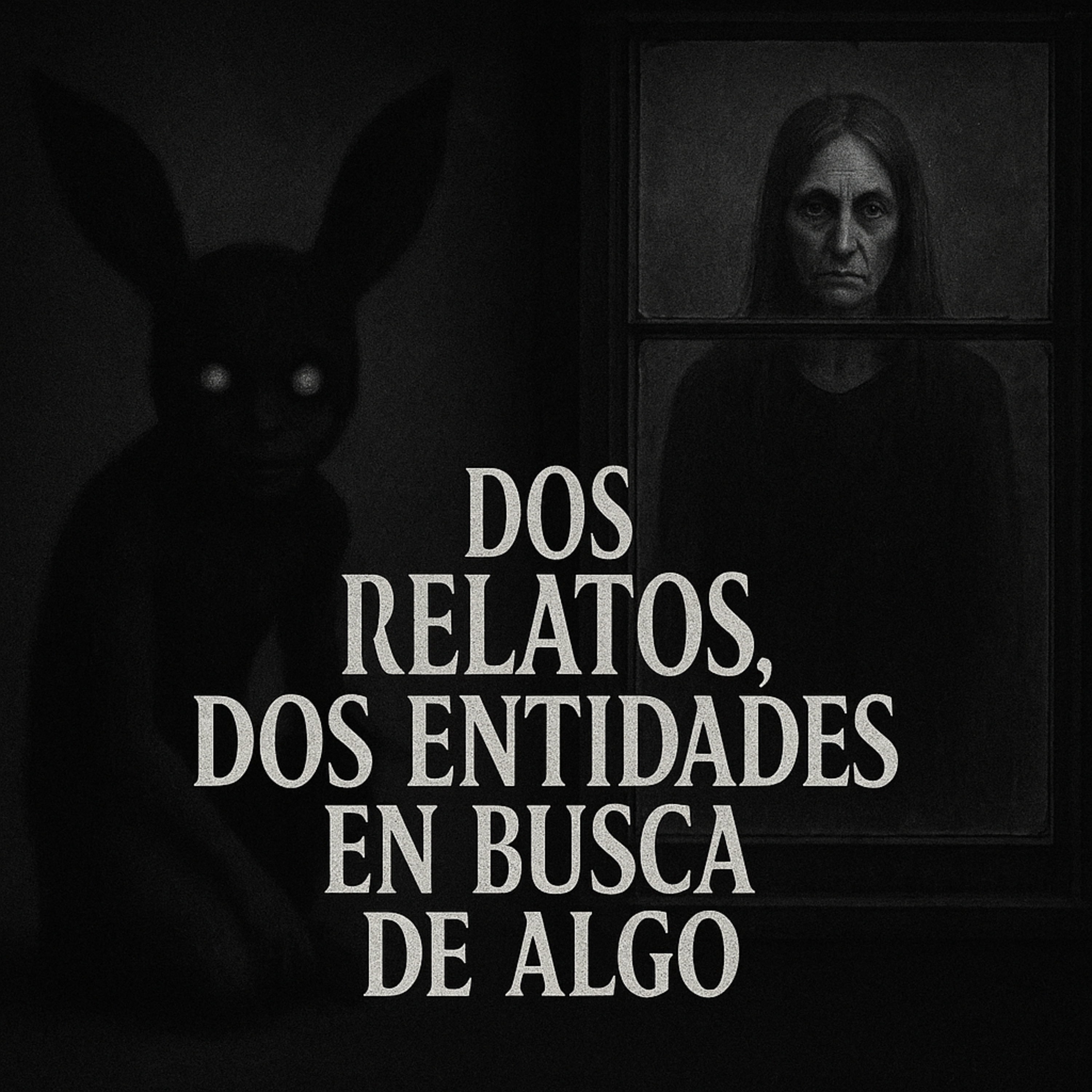 Dos Relatos, Dos entidades en busca de algo. - Ep. 6 episode artwork