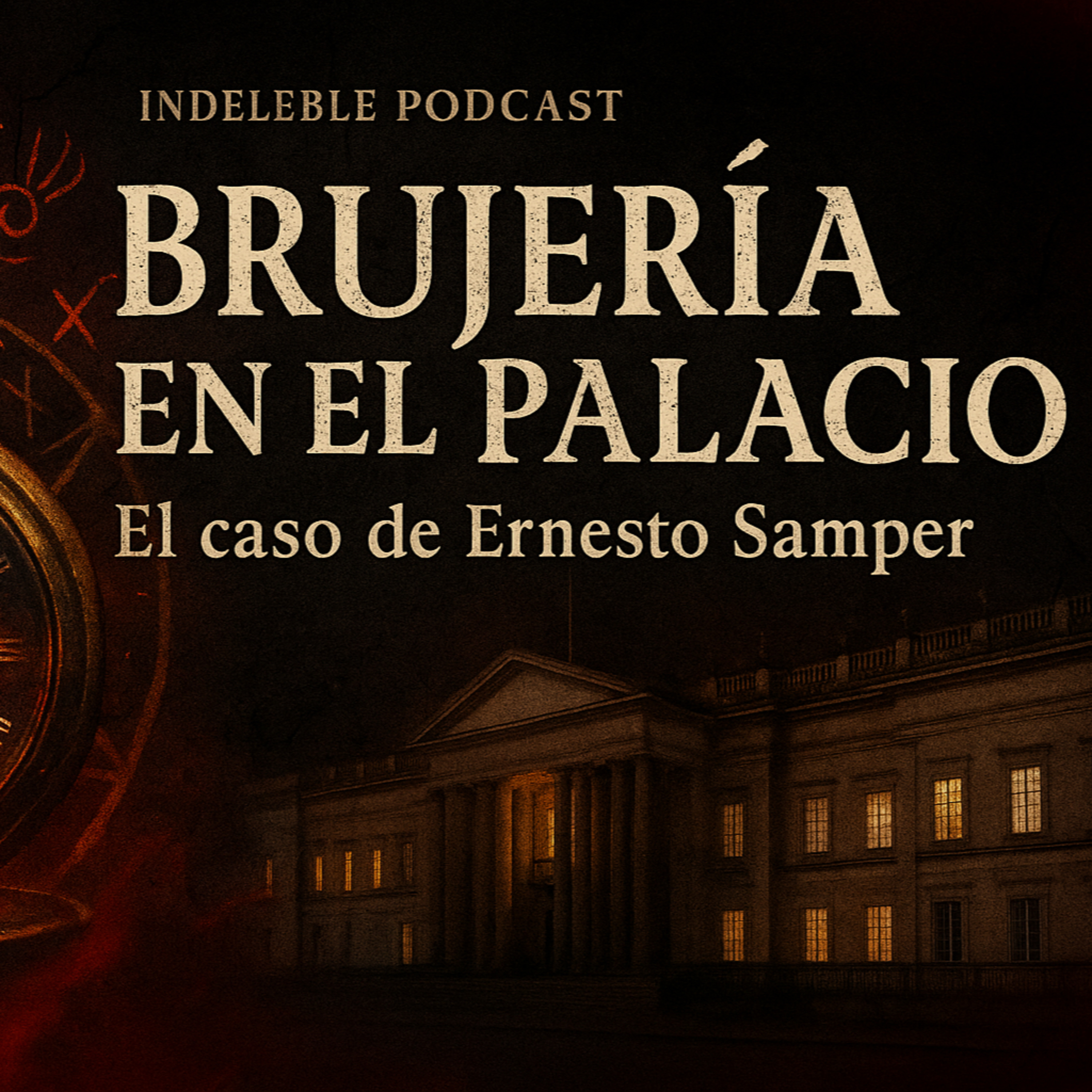 Brujería en el Palacio: El reloj maldito de Ernesto Samper-EP 12 episode artwork