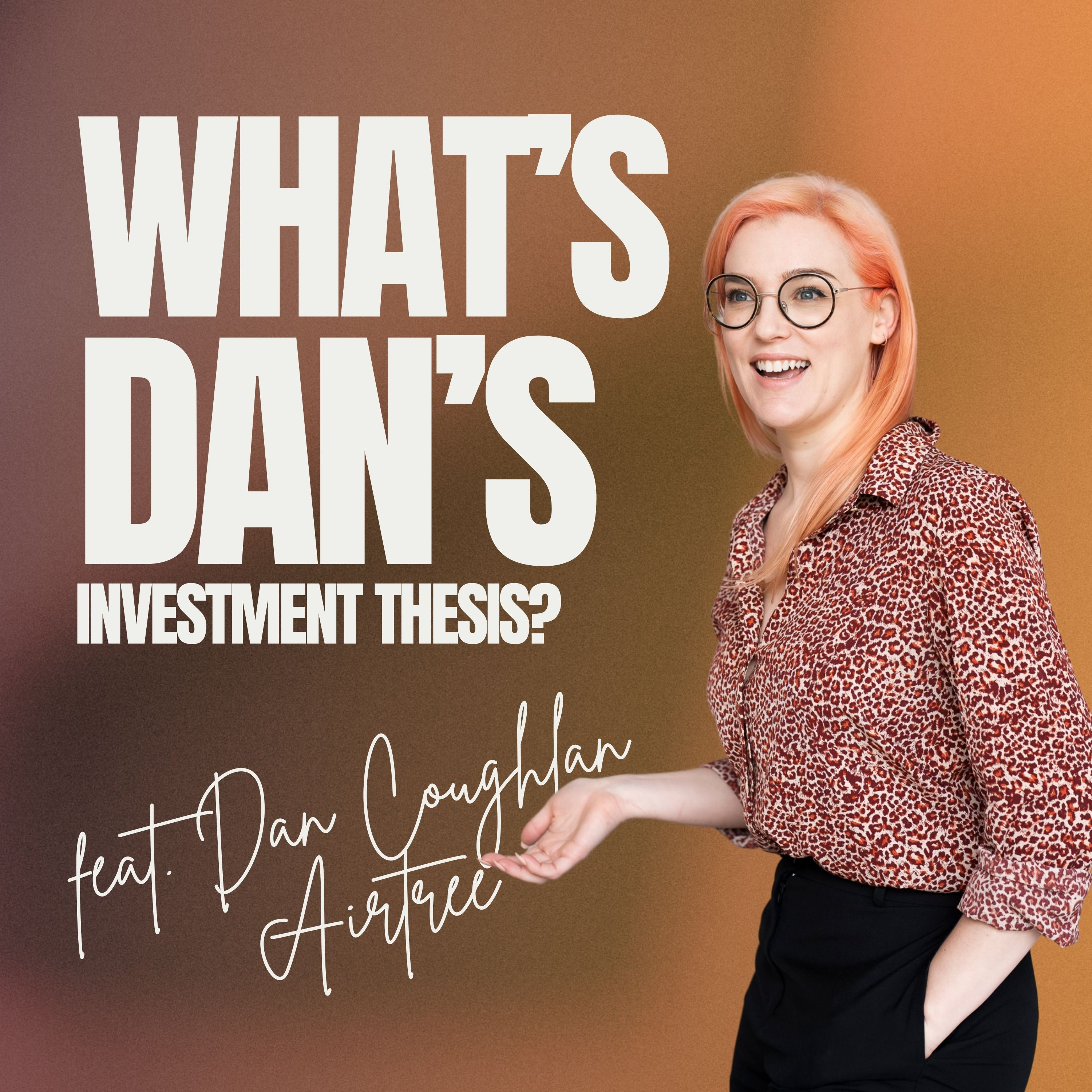 Episode Five: Dan Coughlan's Investment Thesis episode artwork