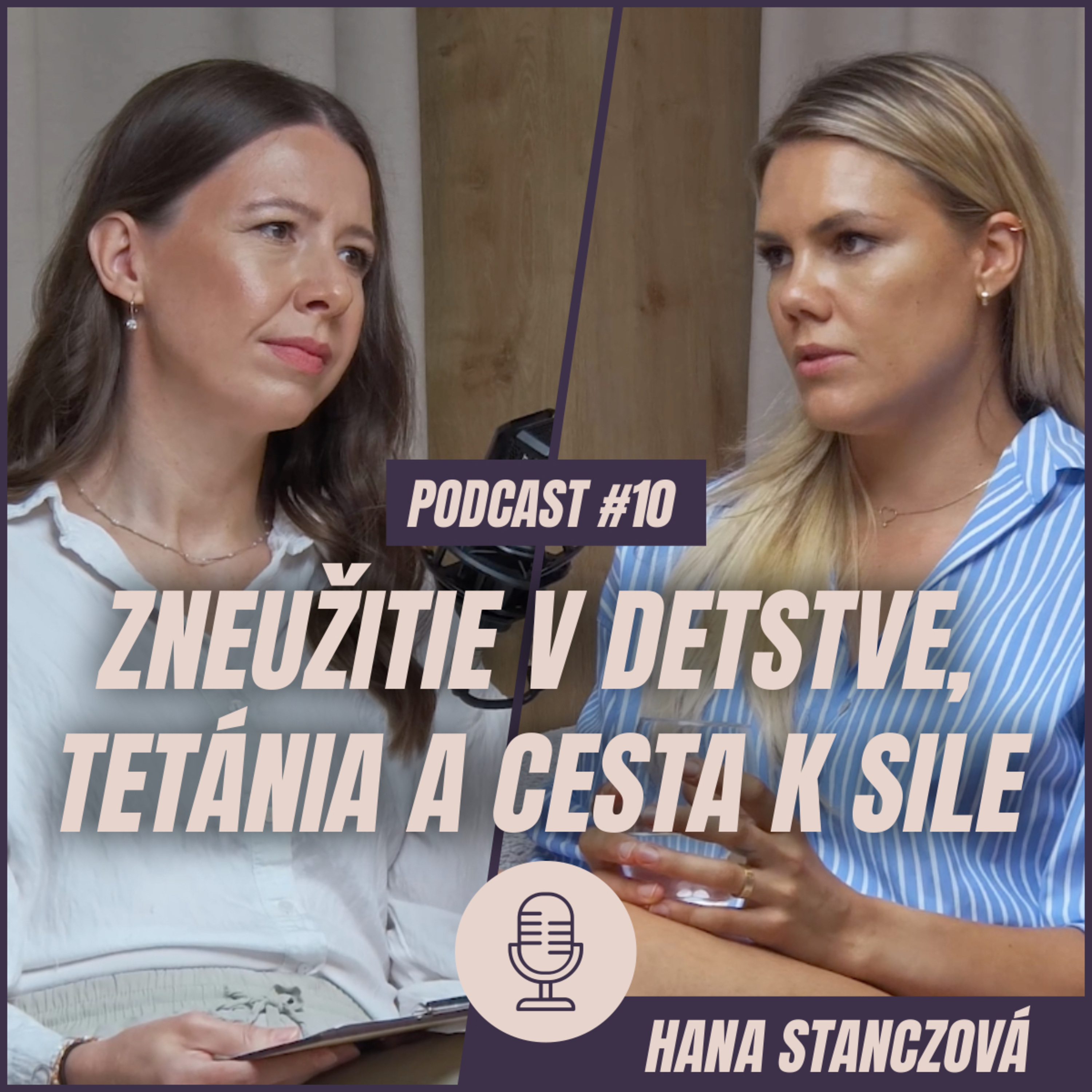 🎙️ EPIZÓDA 10: Hana Stanczová: Zneužitie v detstve, úzkostná porucha, tetánia a cesta k sile.
