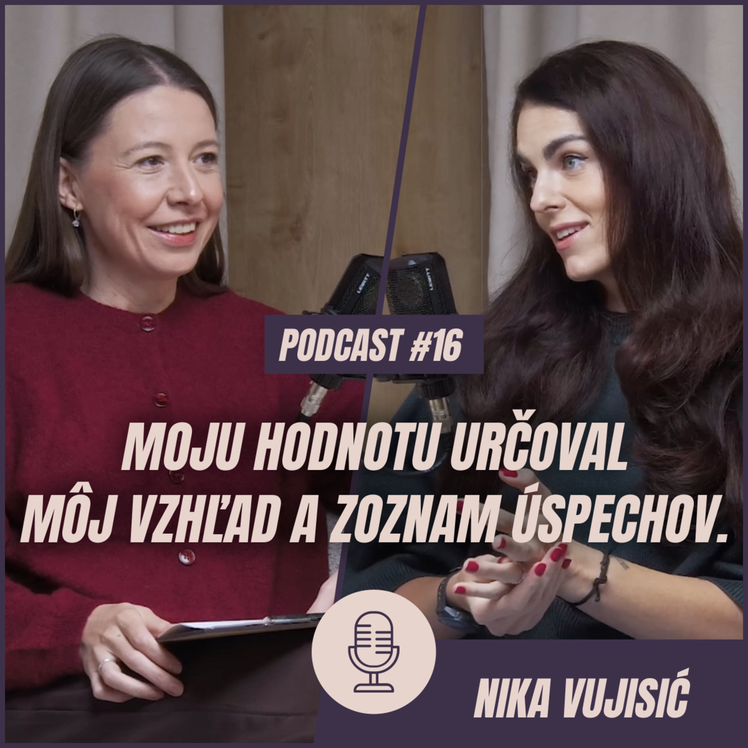 🎙️ EPIZÓDA 16: Nika Vujisić: Moju hodnotu určoval môj vzhľad a zoznam úspechov.