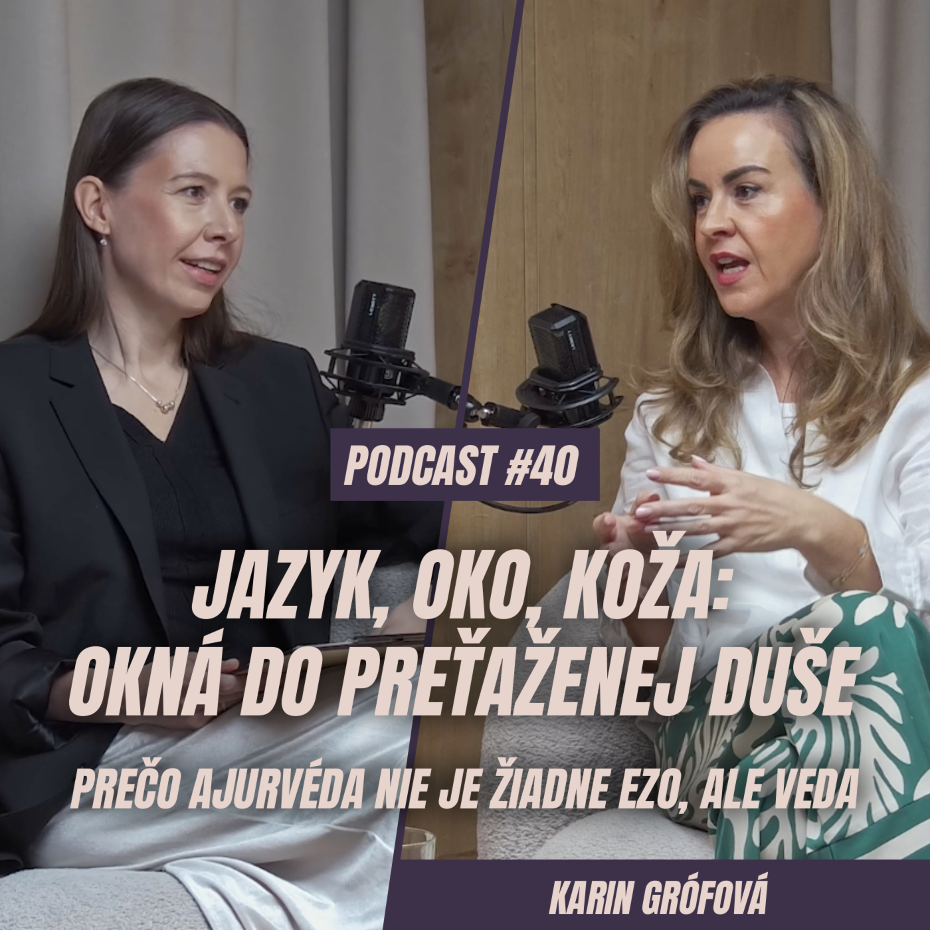 🎙️EPIZÓDA 40: Karin Grófová: Jazyk, oko, kĺby, koža - okná do preťaženej duše. Ajurvéda nie je ezo, ale veda.