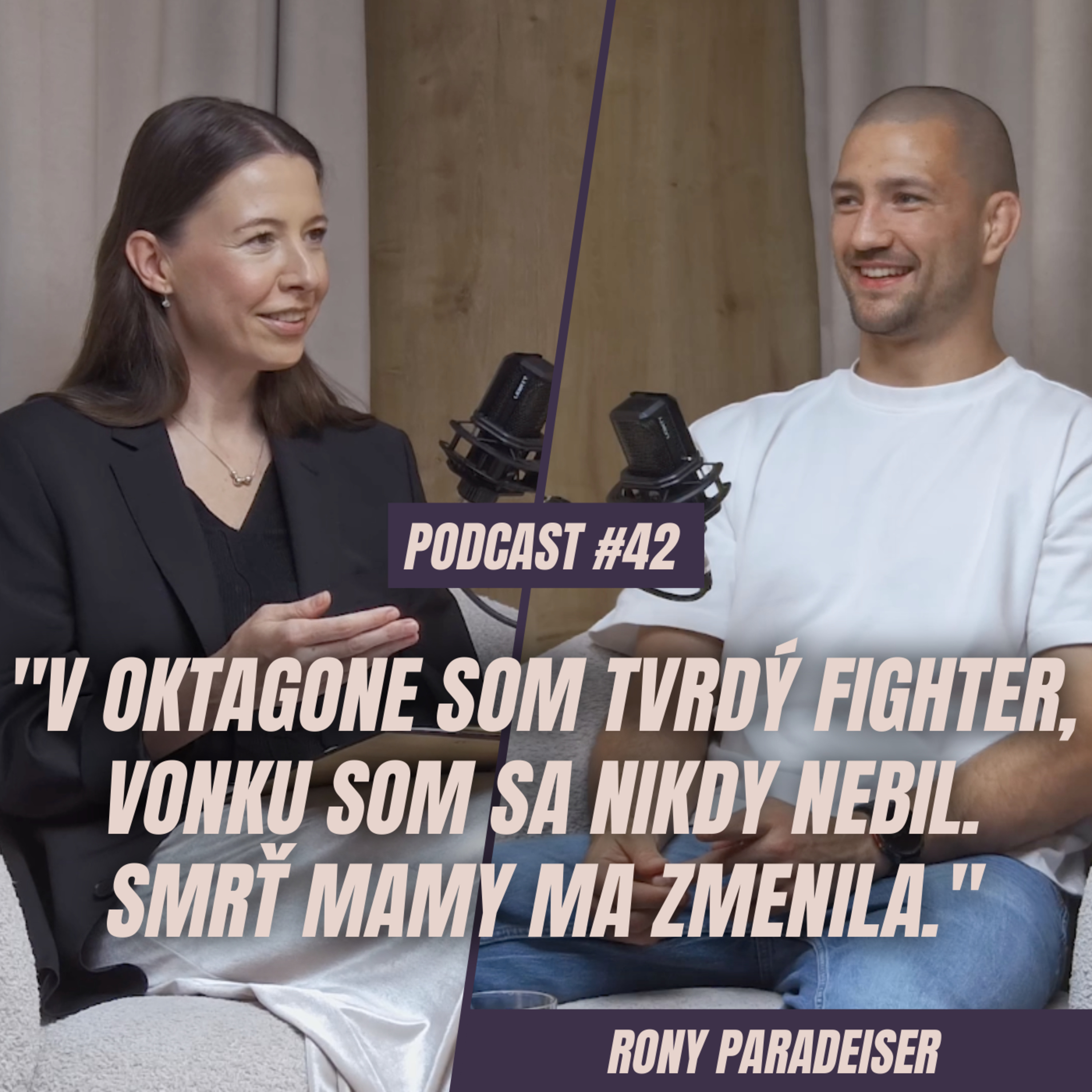 🎙️EPIZÓDA 42: Rony Paradeiser: "V Oktagone som tvrdý fighter, vonku som sa nikdy nebil. Smrť mamy ma zmenila."
