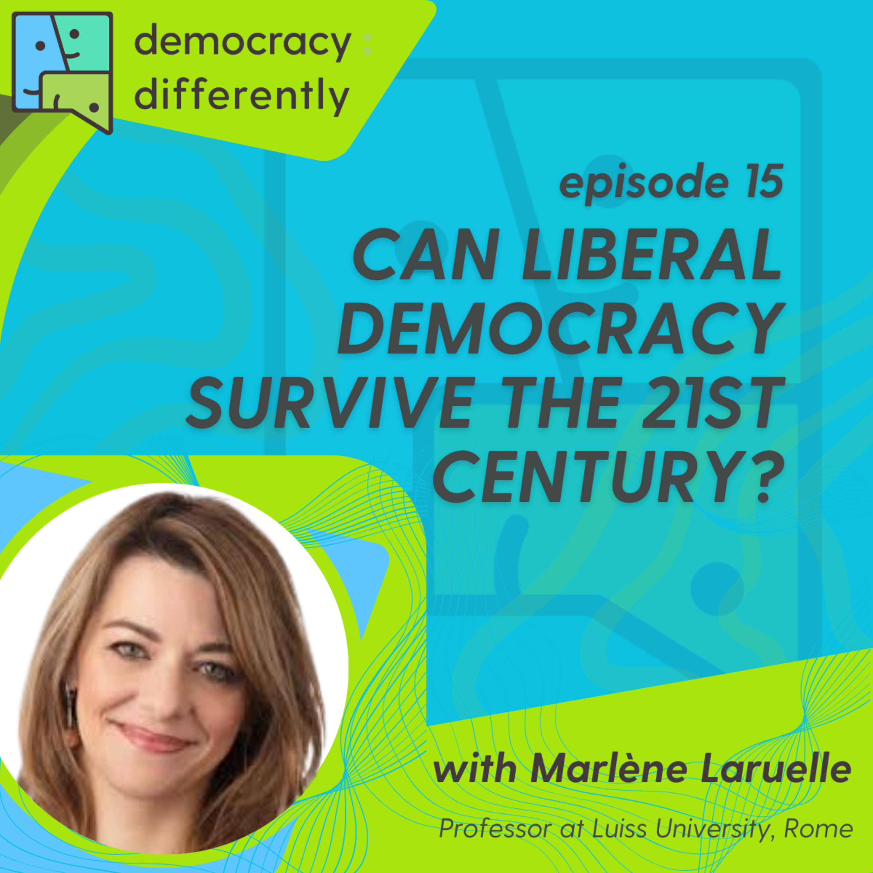 Can Liberal Democracy Survive the 21st Century? With Marlène Laruelle