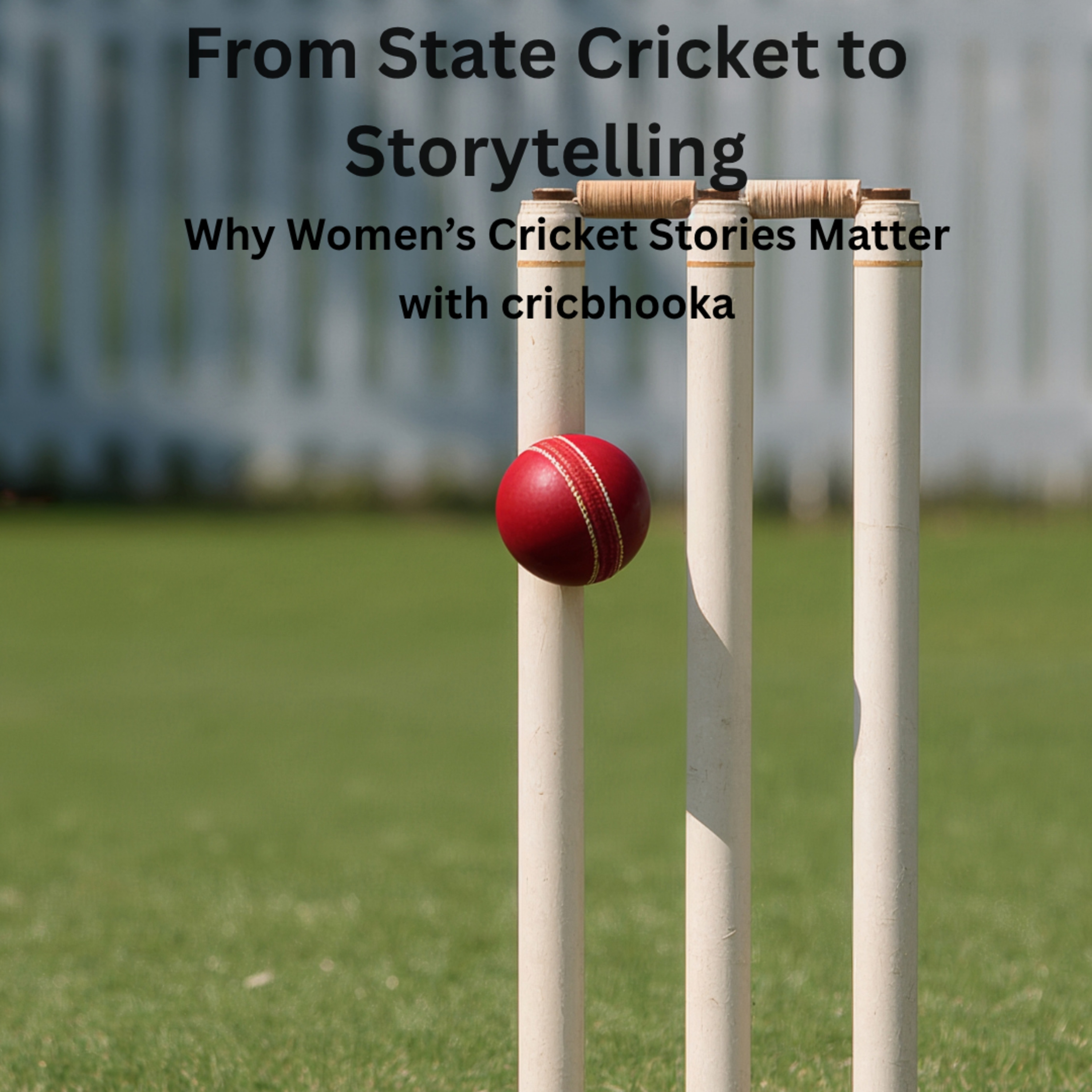 From State Cricket to Storytelling: Why Women’s Cricket Stories Matter