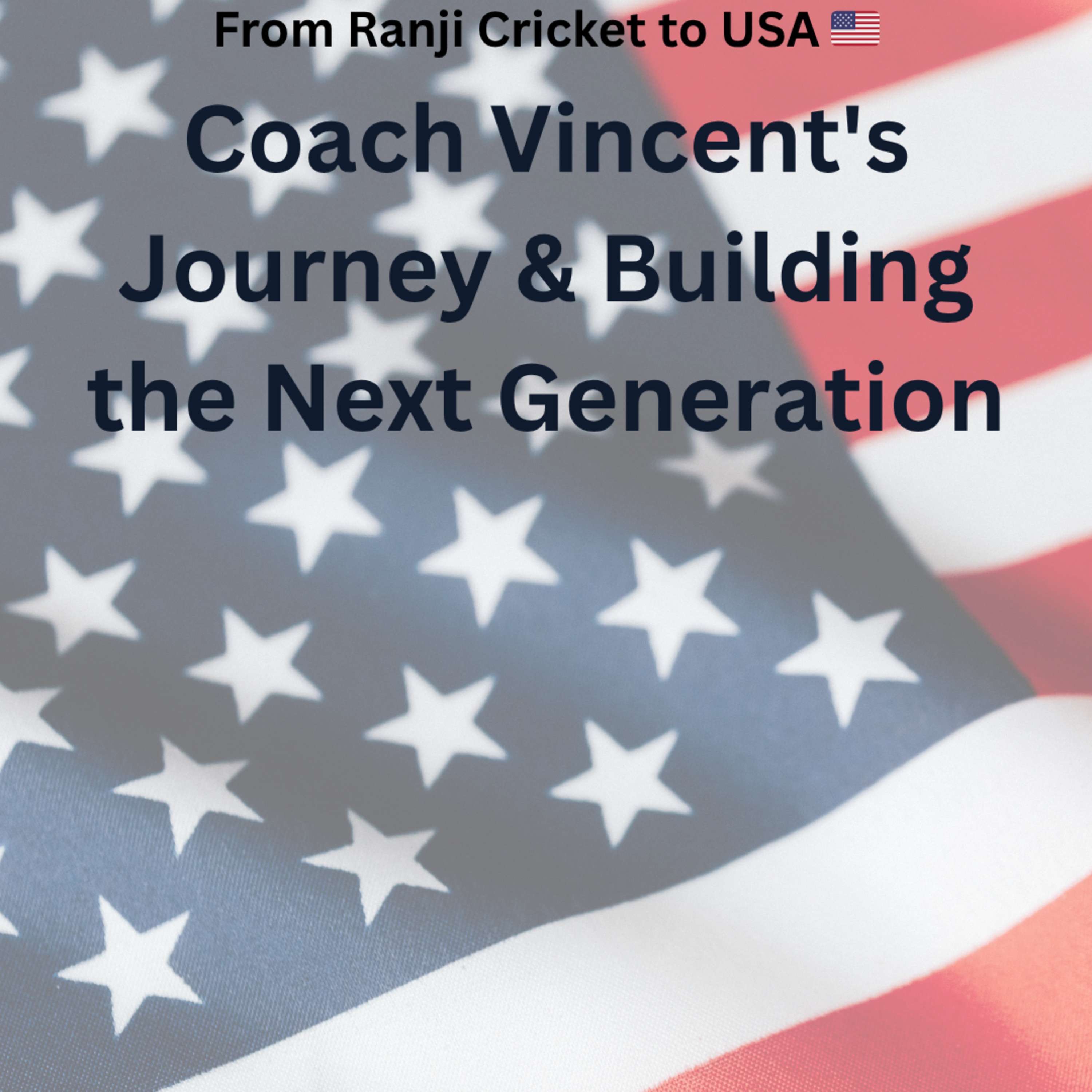 From Ranji Cricket to USA : Coach Vincent's Journey & Building the Next Generation
