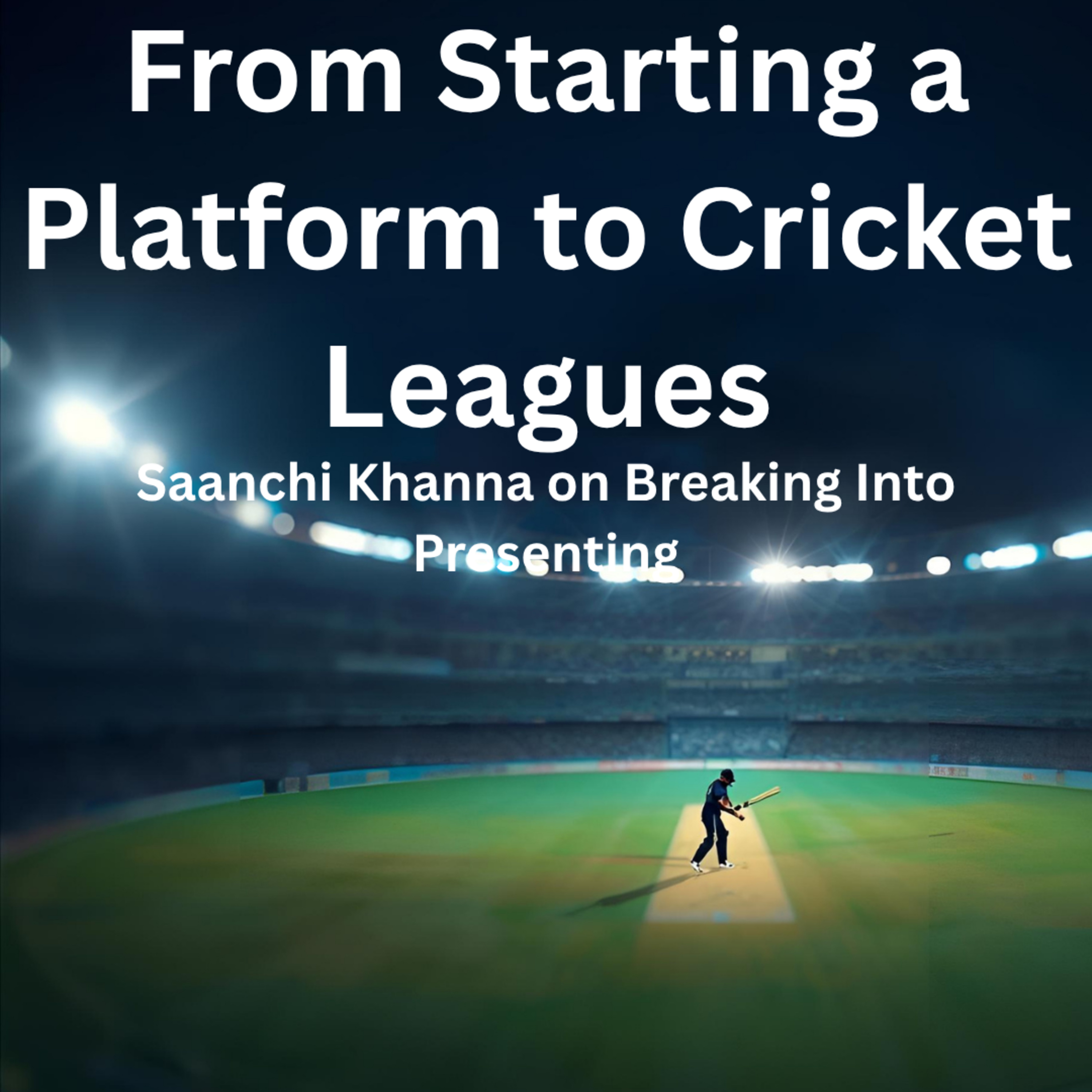 From Starting a Platform to Cricket Leagues — Saanchi Khanna on Breaking Into Presenting
