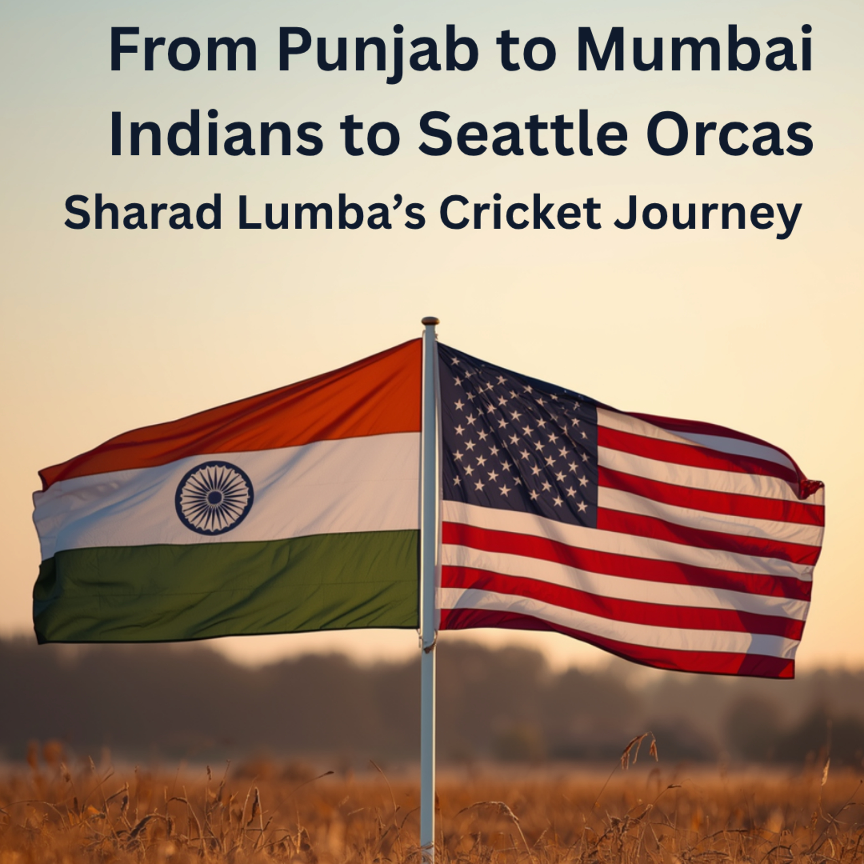 From Punjab to Mumbai Indians to Seattle Orcas: Sharad Lumba’s Cricket Journey