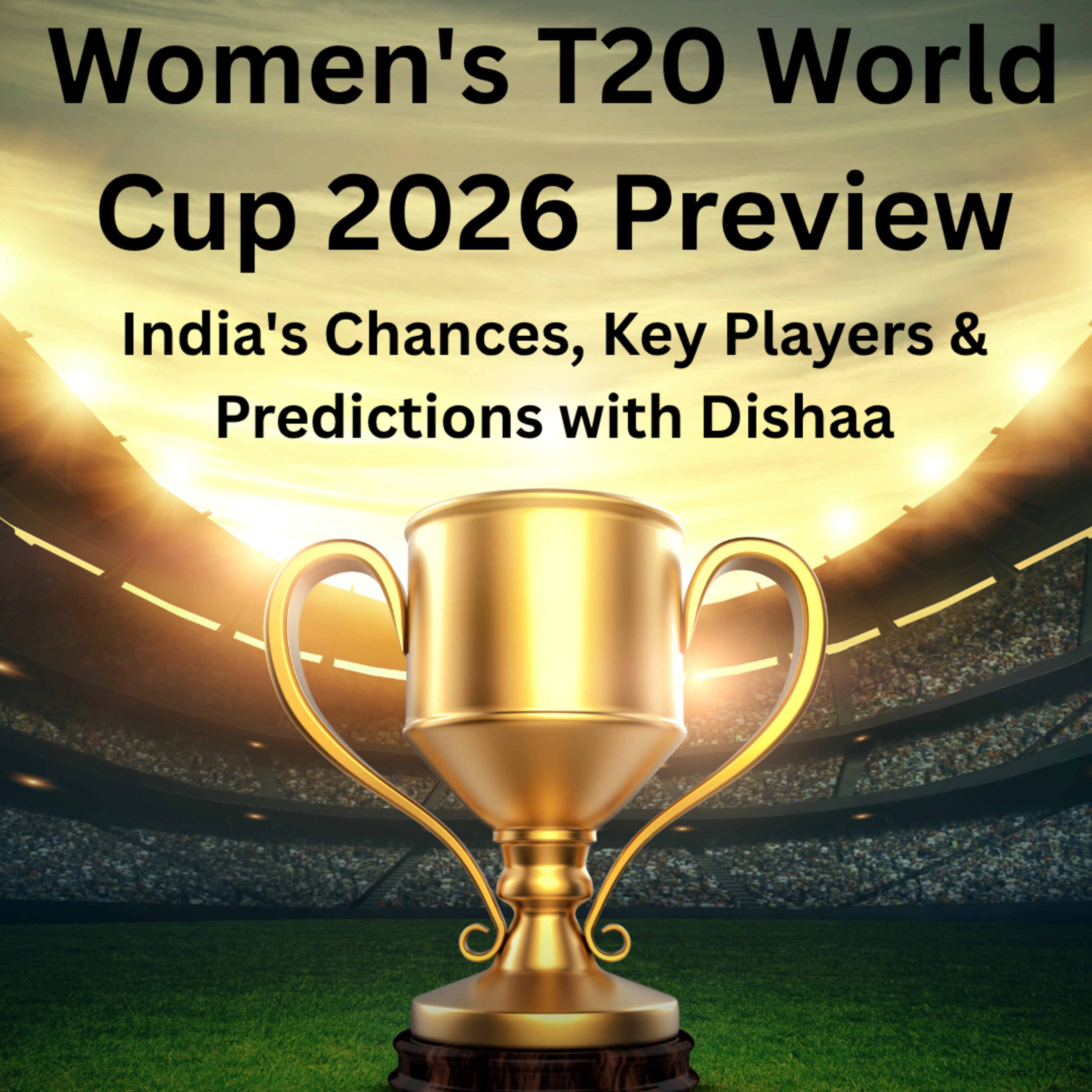 Women's T20 World Cup 2026 Preview: India's Chances, Key Players & Predictions with Dishaa