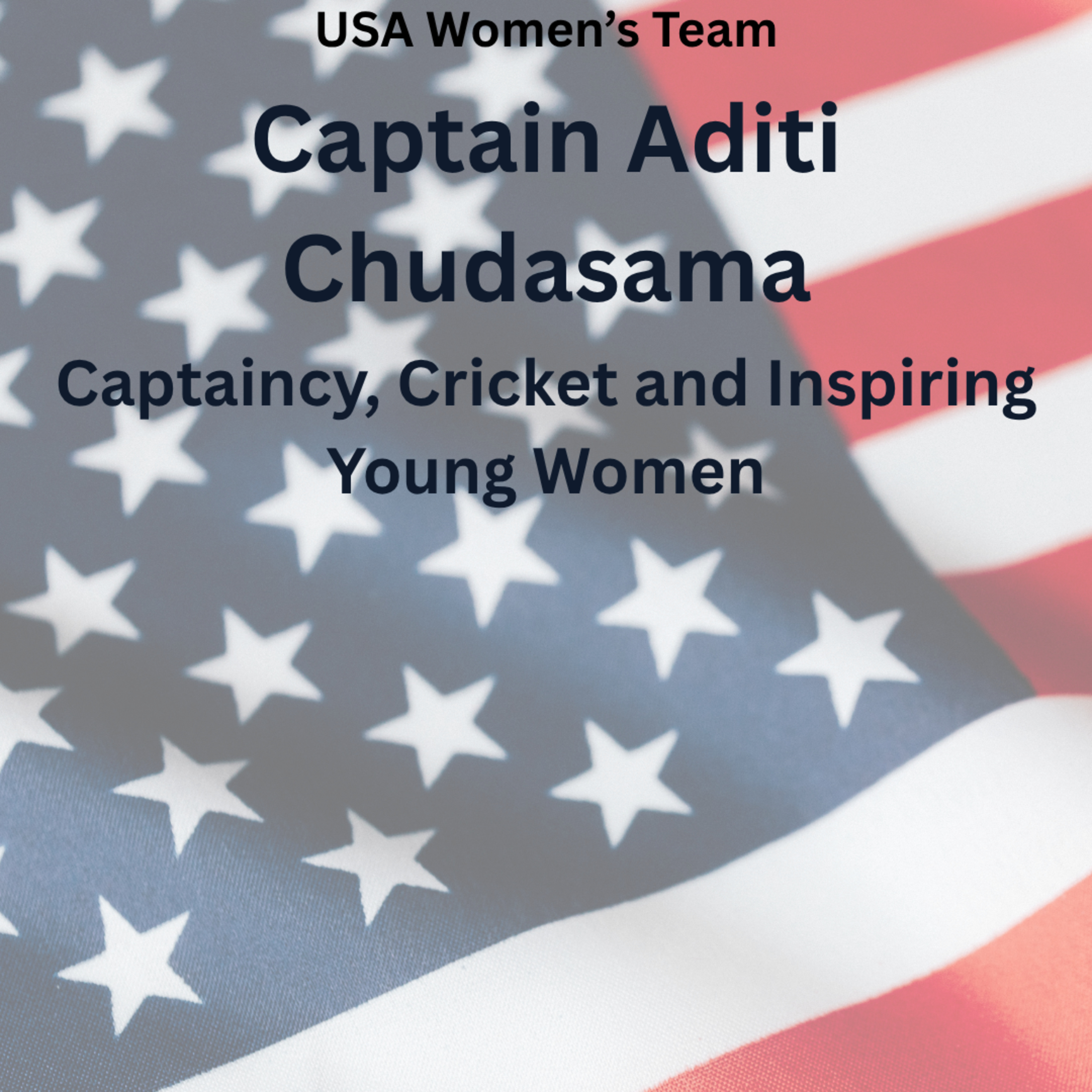 Leading USA: Captain Aditi Chudasama on Captaincy, Cricket and Inspiring Young Women