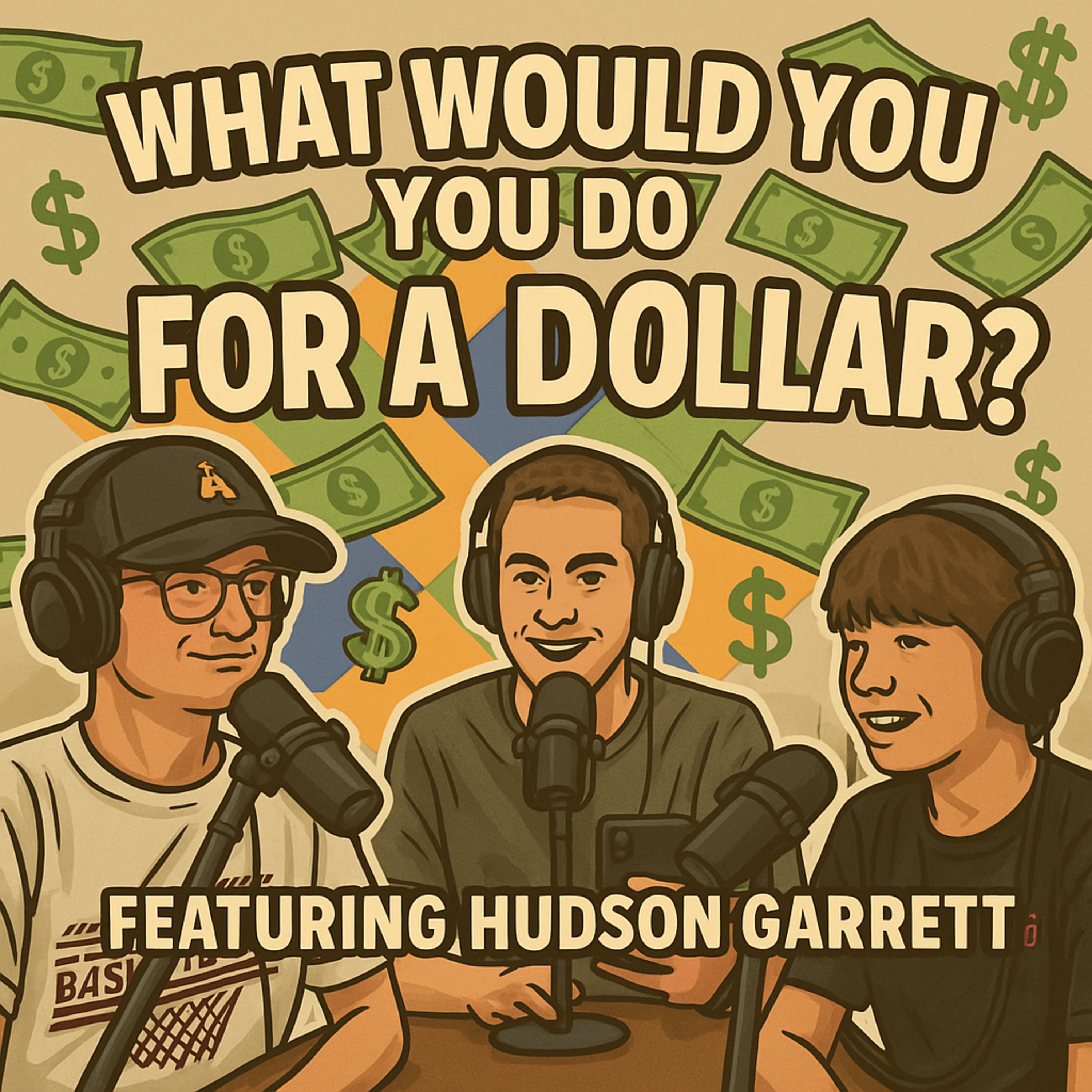 What Would You Do For A Dollar Ft. Hudson Garrett episode artwork