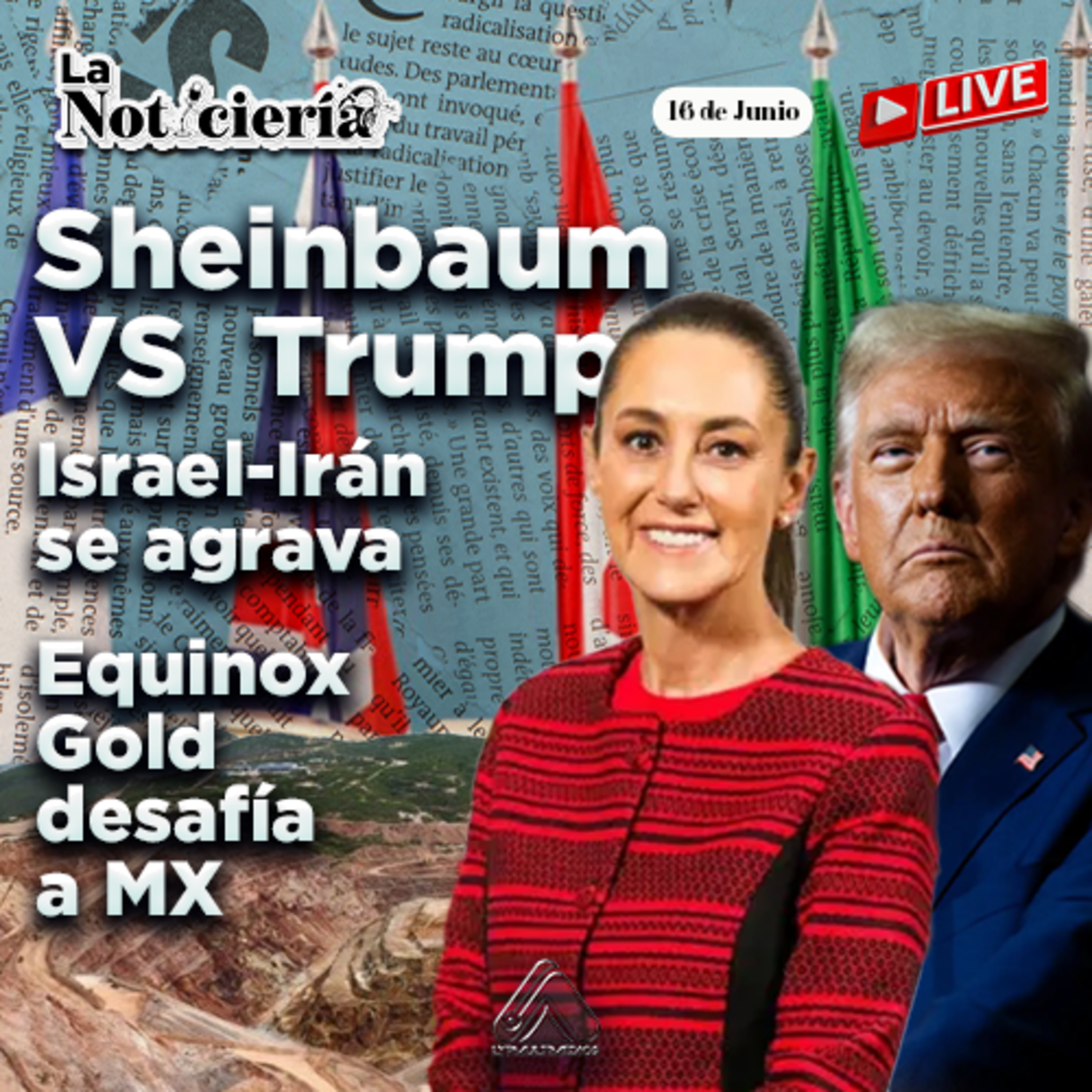 Sheinbaum vs Trump en el G7 | Israel-Irán se agrava | Equinox Gold desafía a México episode artwork