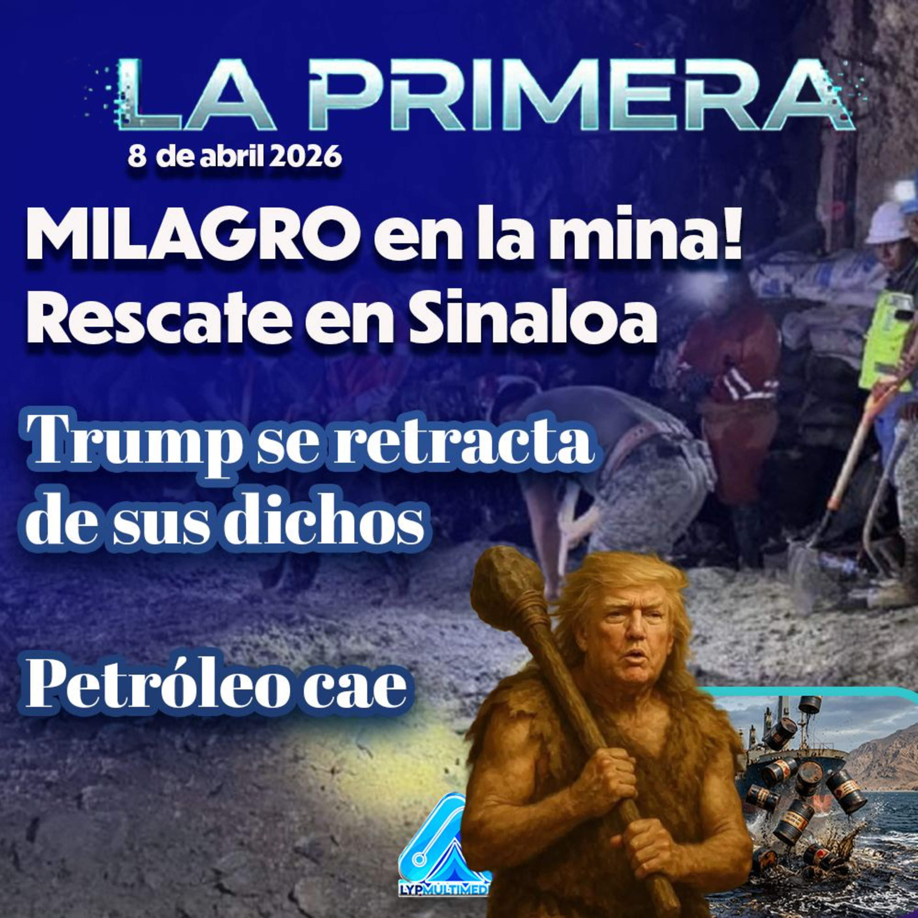 ¡MILAGRO en la mina! Rescate en Sinaloa | TRUMP frena guerra: Petróleo cae 13% episode artwork