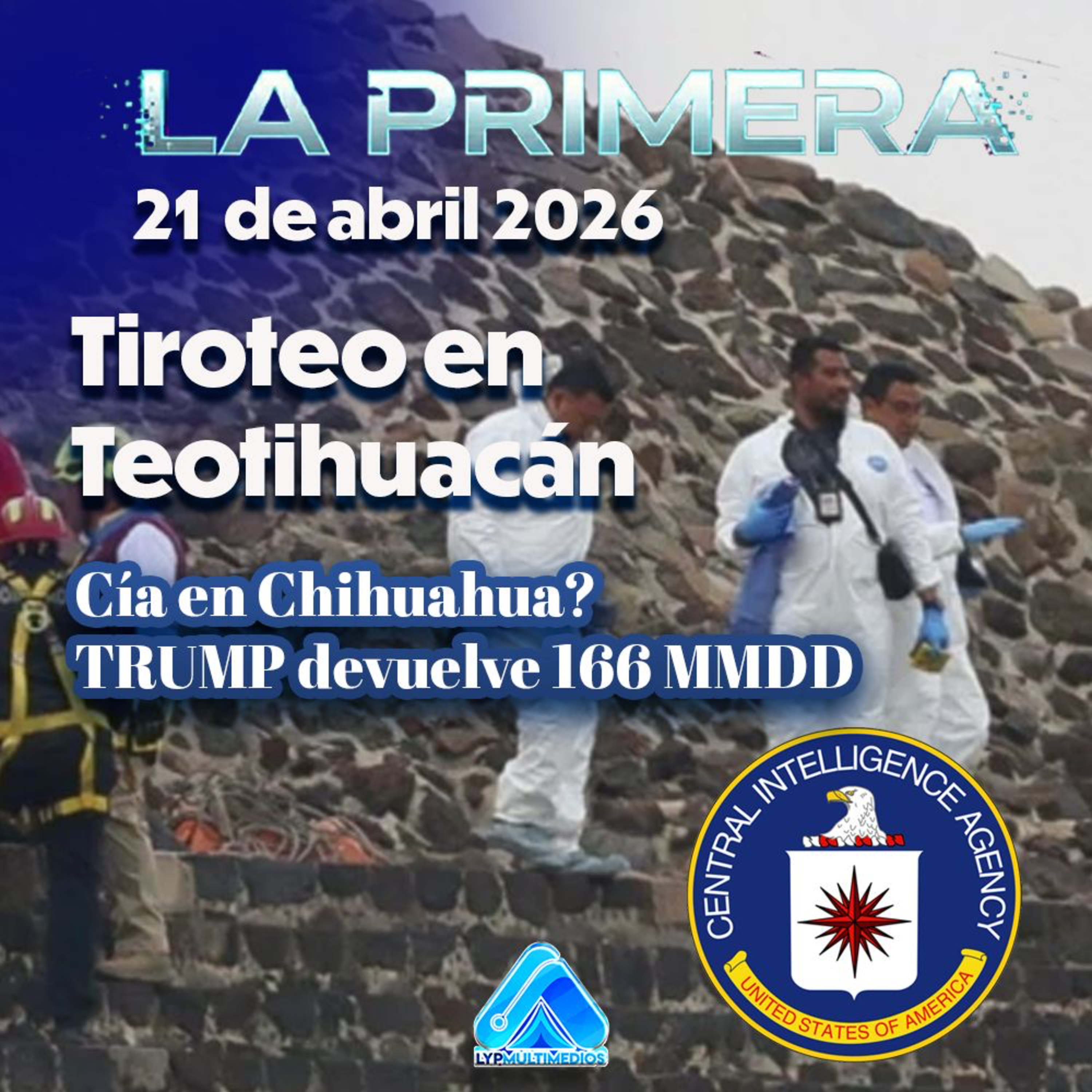 🔥 TIROTEO en Teotihuacán | ¿CIA en Chihuahua? Escándalo en la frontera | TRUMP devuelve 166 MMDD episode artwork