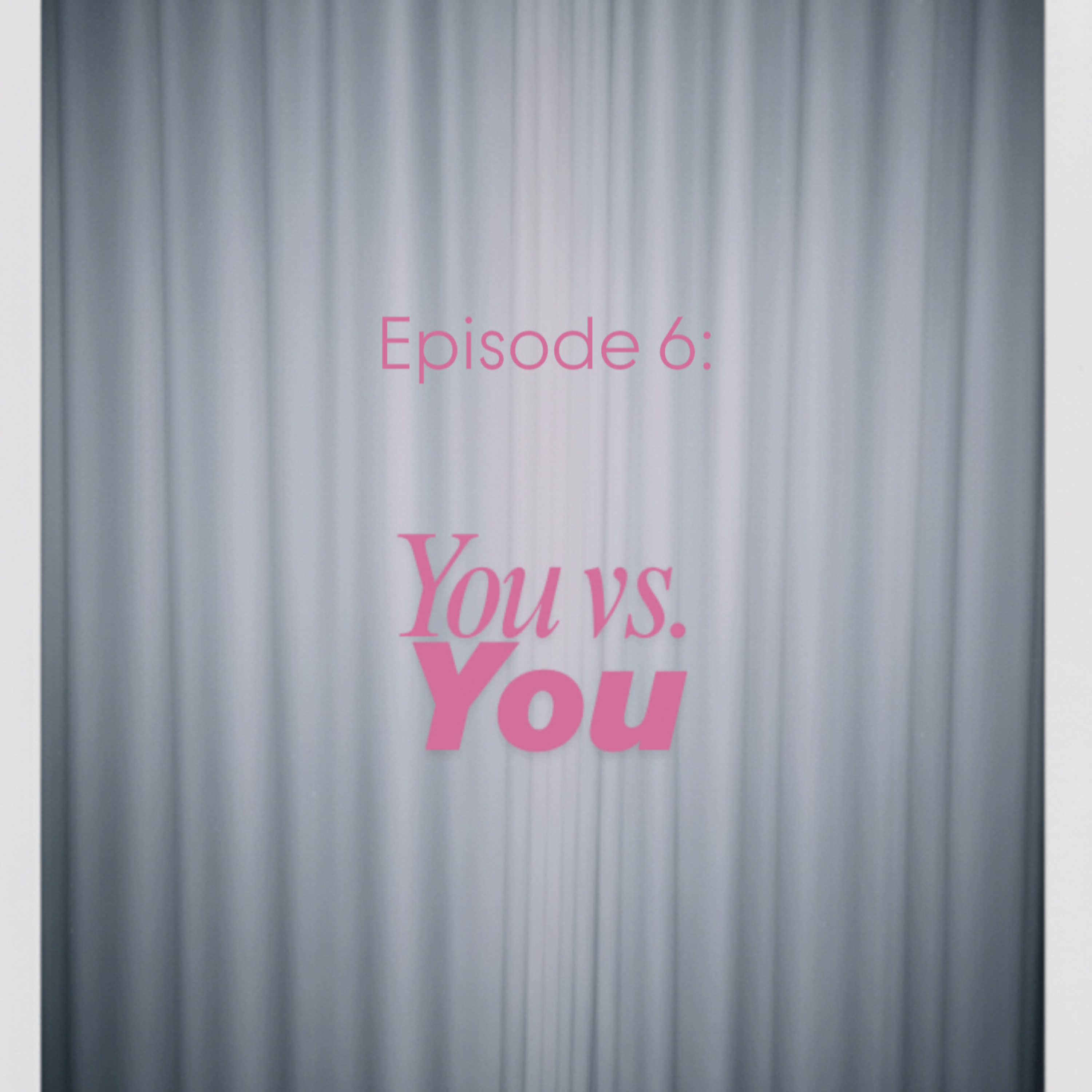 "You vs. You" You're your biggest enemy