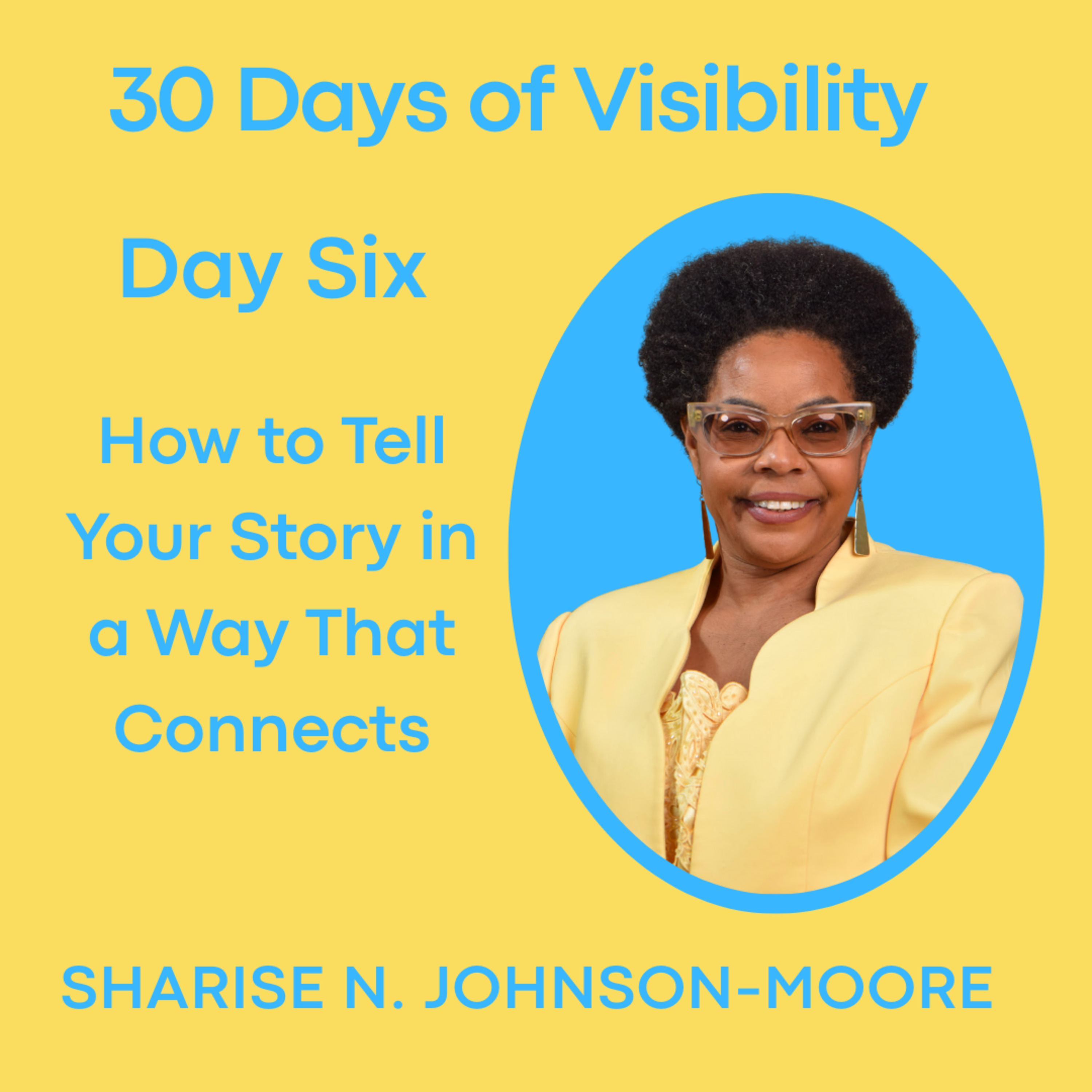 30 Days of Visibility - Day Six - How to Tell Your Story in a Way That Connects episode artwork