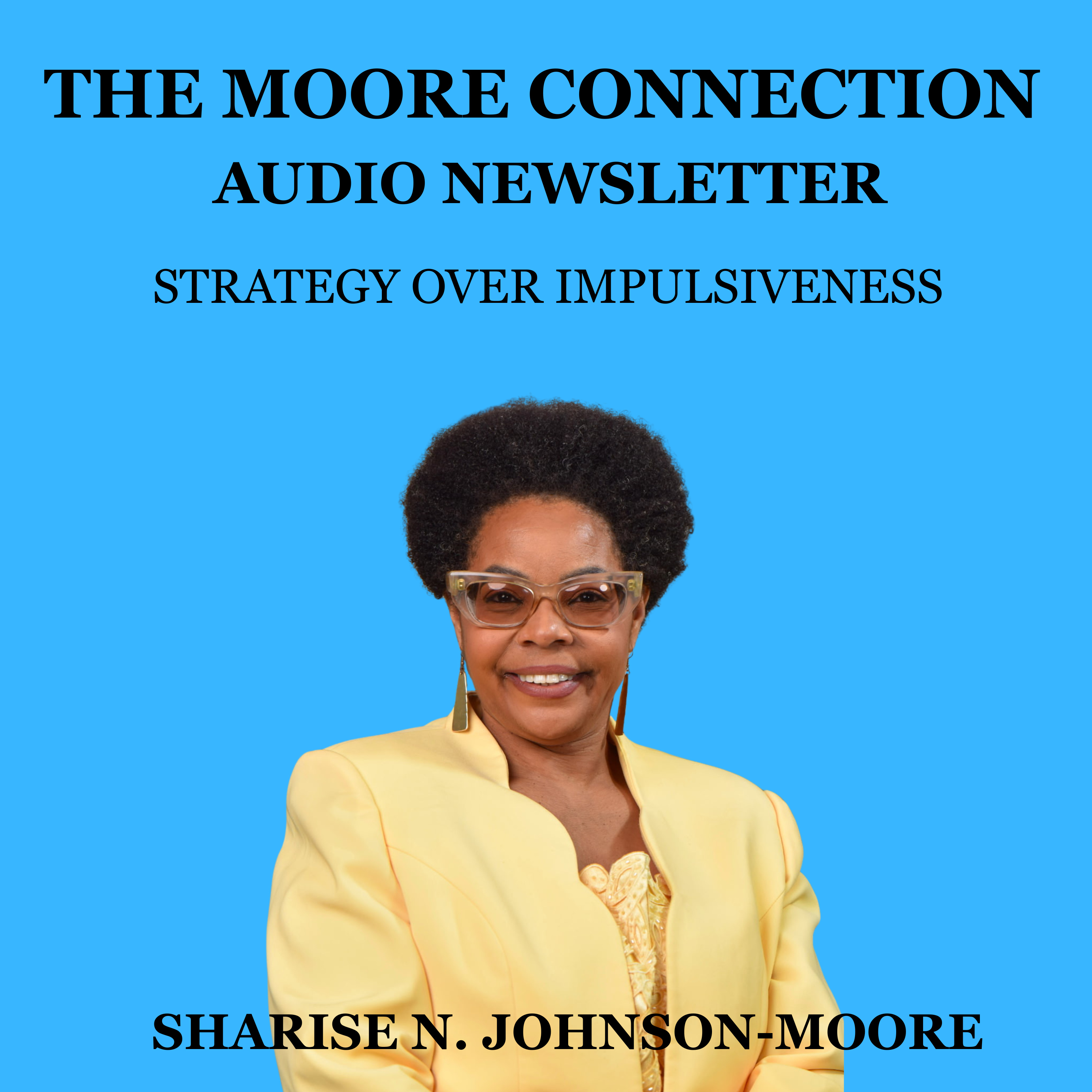 The Moore Connection Audio Newsletter - Strategy Over Impulsiveness episode artwork