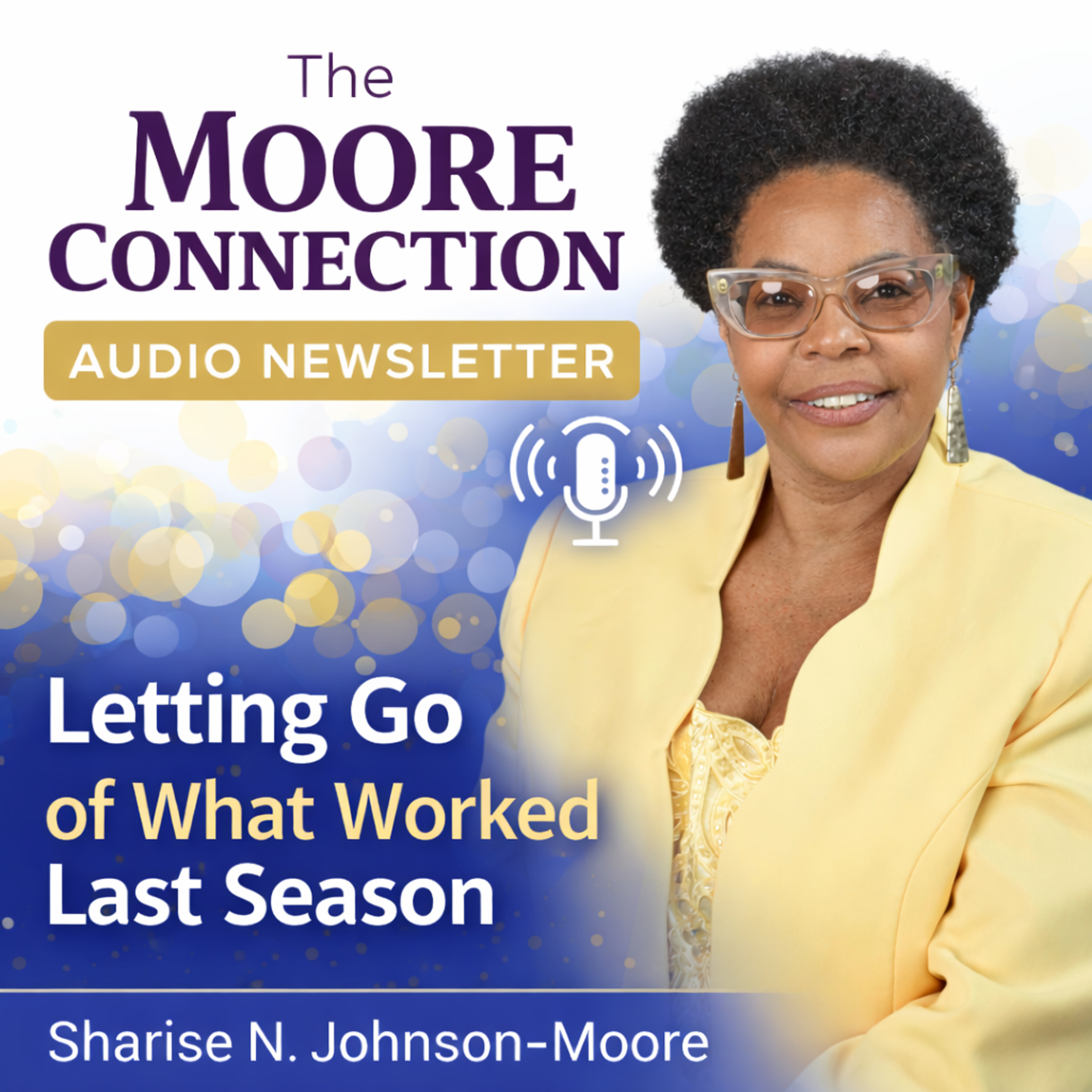 The Moore Connection Audio Newsletter - Letting Go of What Worked Last Season episode artwork