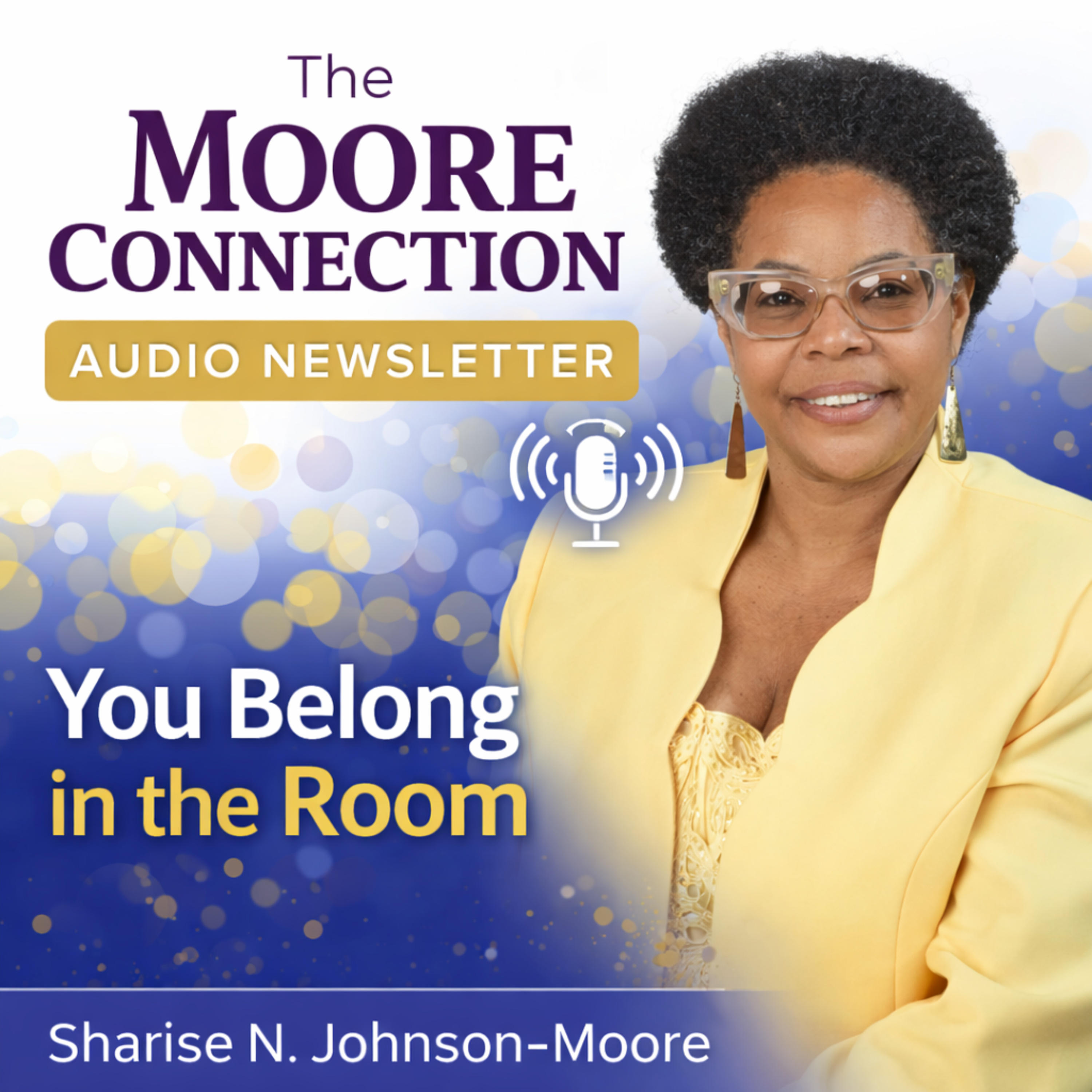 The Moore Connection Audio Newsletter - You Belong in the Room episode artwork