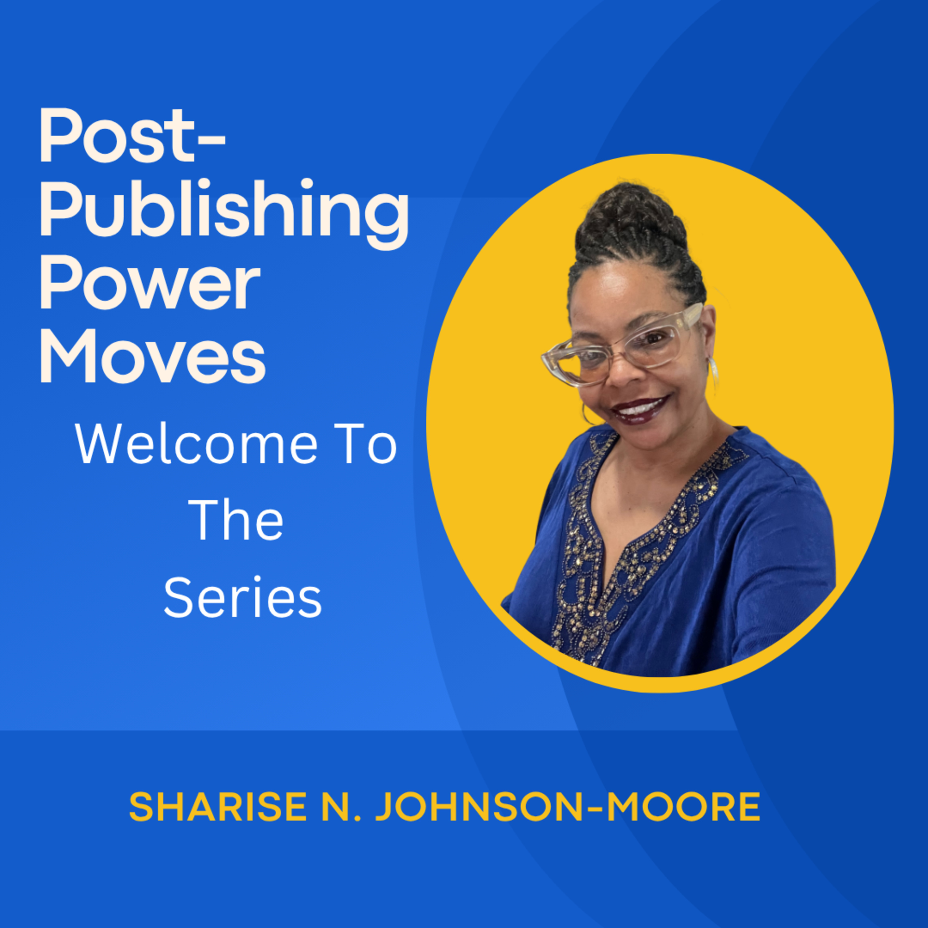 Post-Publishing Power Moves - Day 1 - Welcome To The Series episode artwork