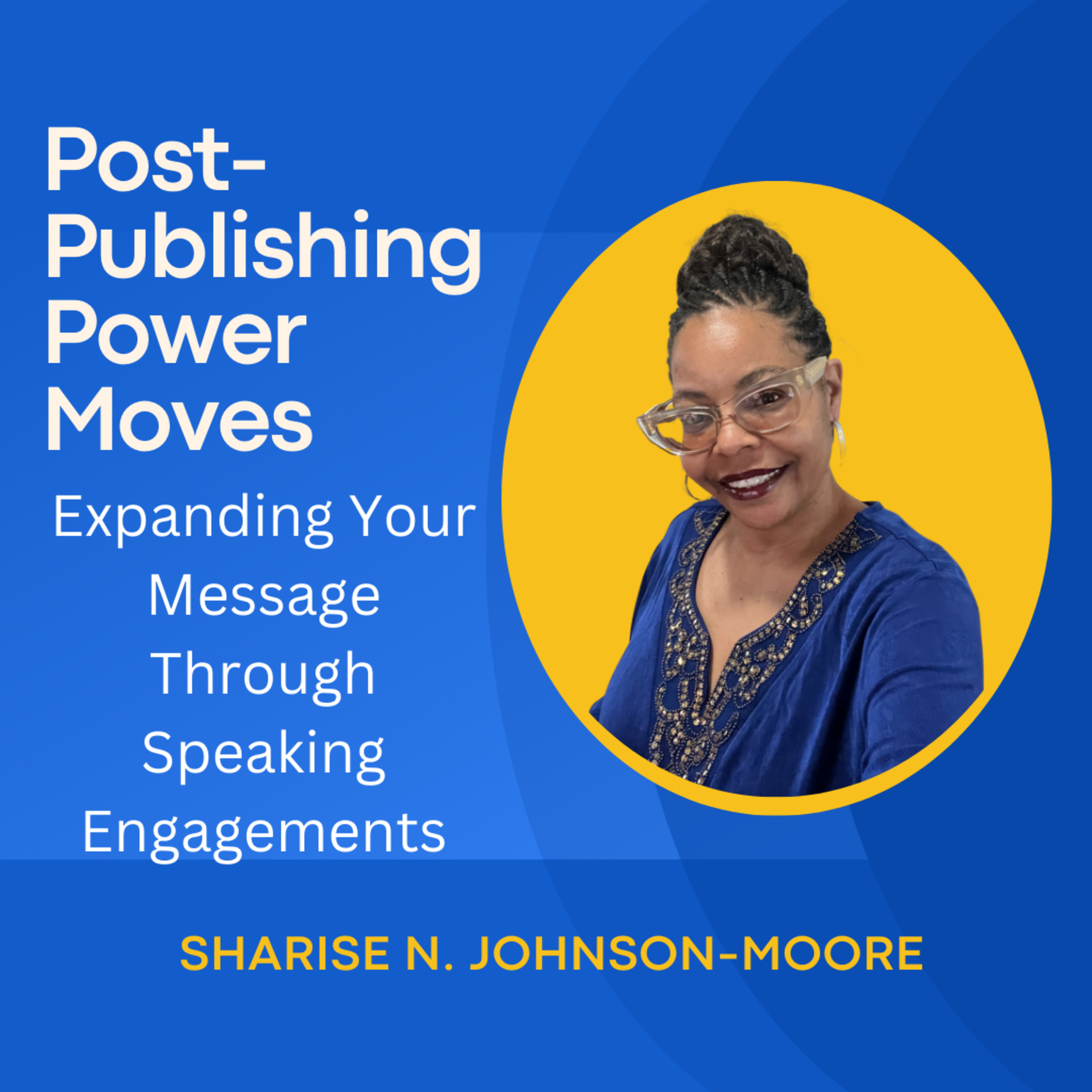 Post-Publishing Power Moves - Day 25 - Expanding Your Message Through Speaking Engagements episode artwork