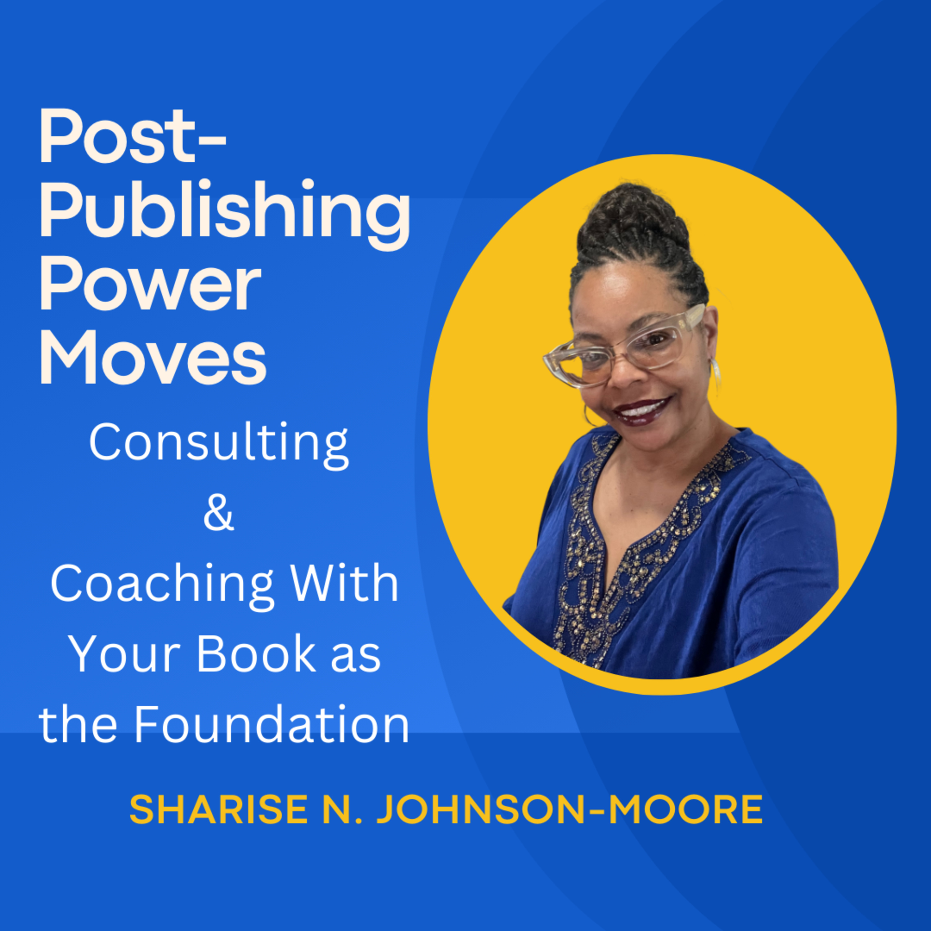 Post-Publishing Power Moves - Day 29 - Consulting & Coaching With Your Book as the Foundation episode artwork