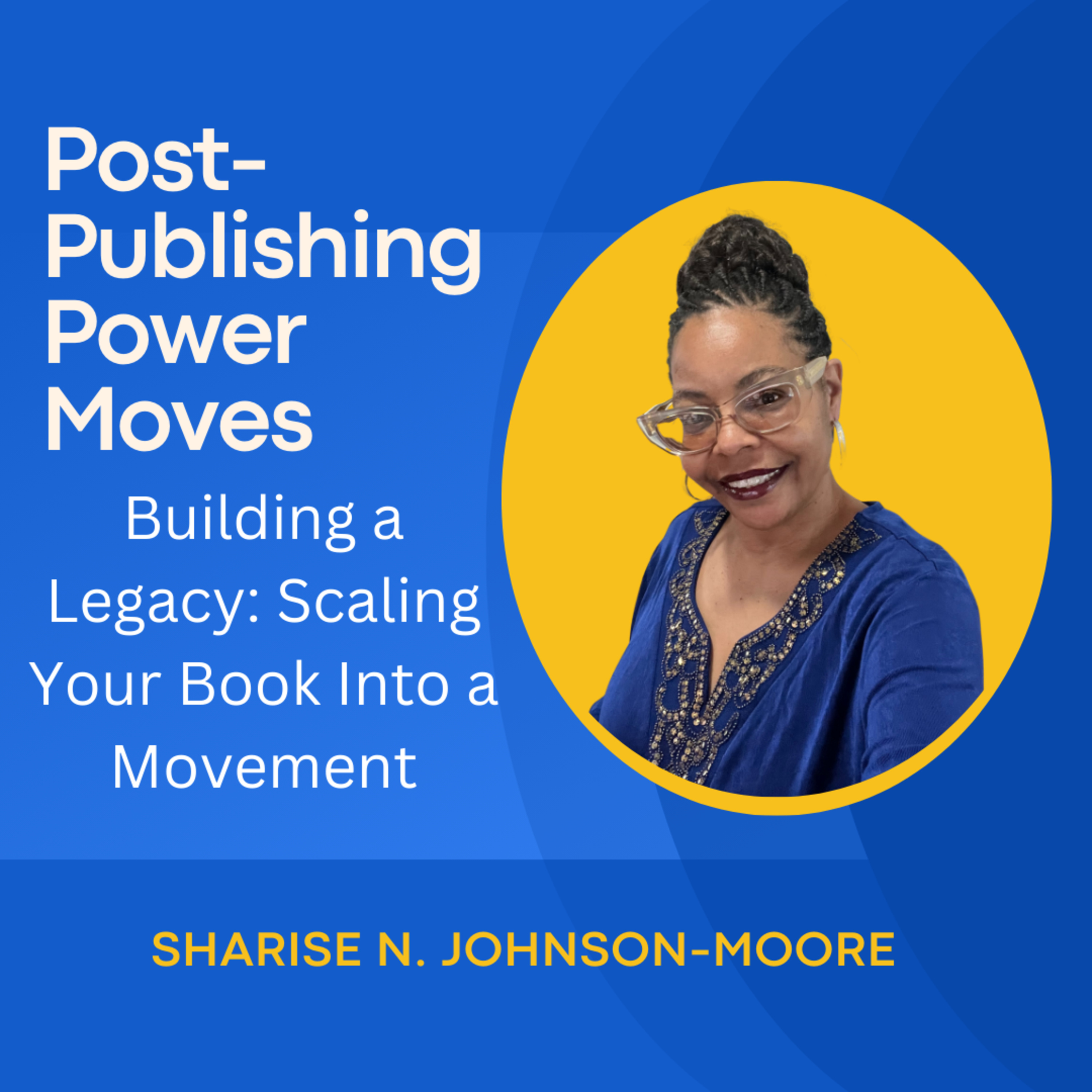 Post-Publishing Power Moves – Day 31: Building a Legacy: Scaling Your Book Into a Movement episode artwork
