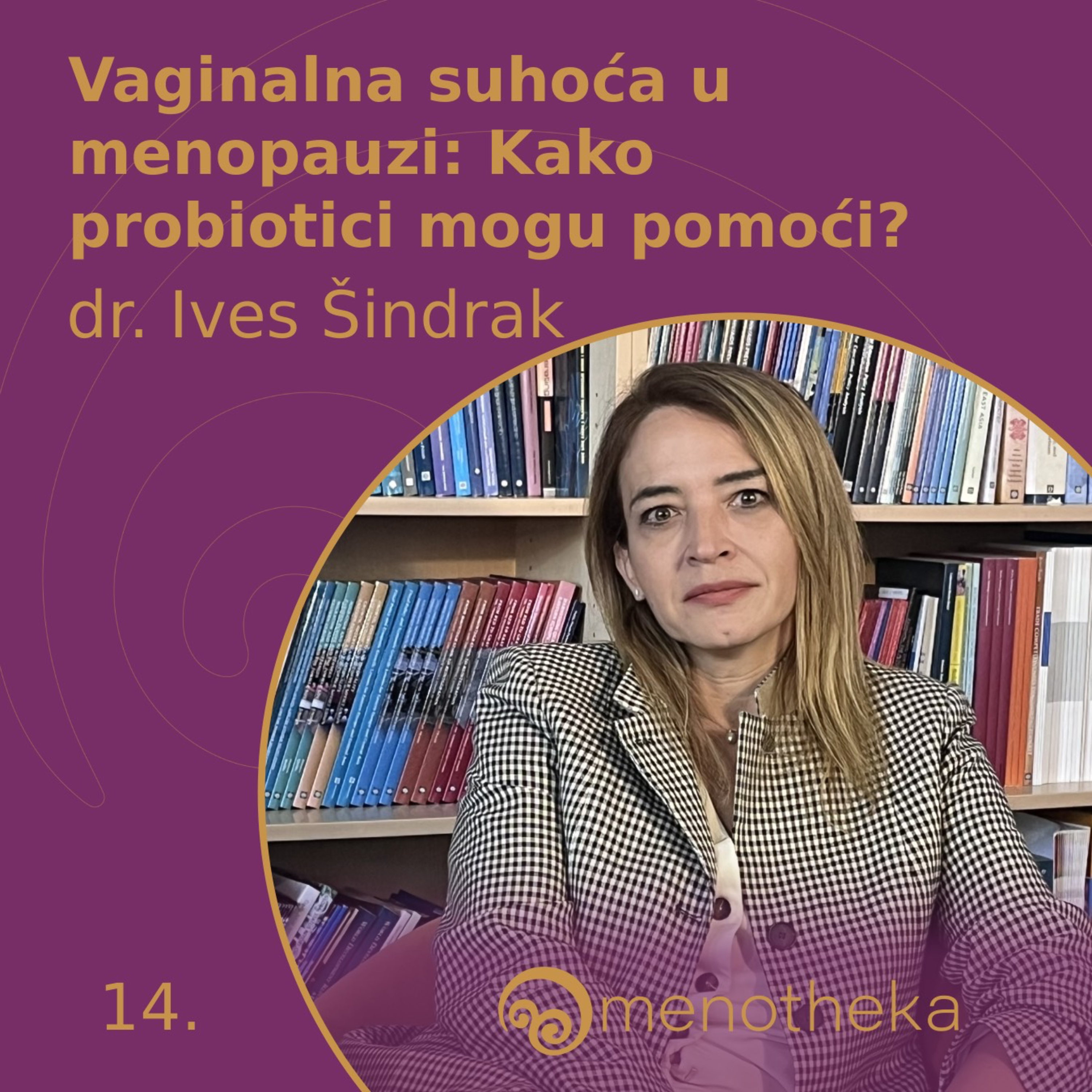 dr. Ives Šindrak: Vaginalna suhoća u peri- i menopauzi: Kako probiotici mogu pomoći? I 14.