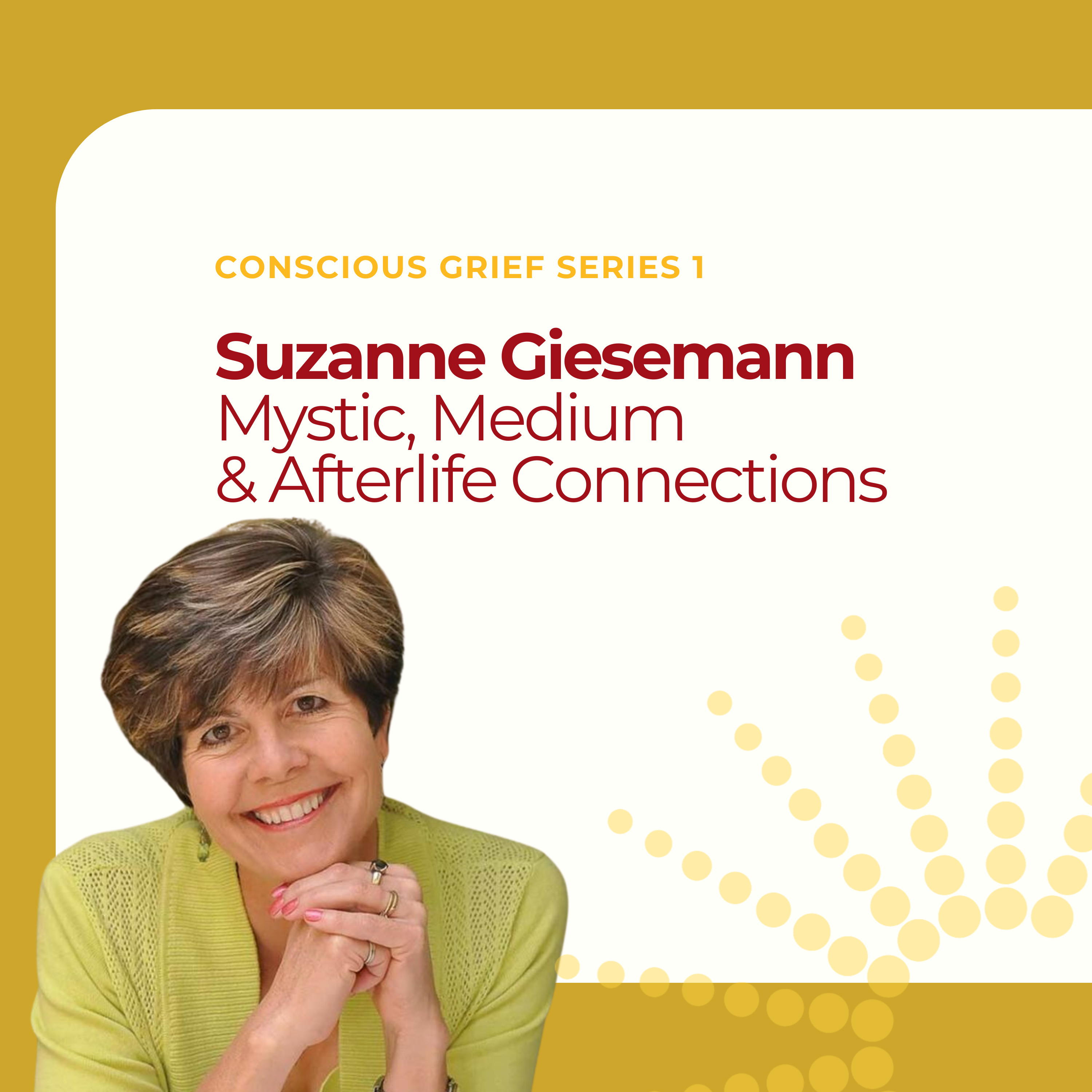 Conscious Grief Series: Messenger of Hope: Suzanne Giesemann on Grief, Mediumship, and Healing Connections episode artwork